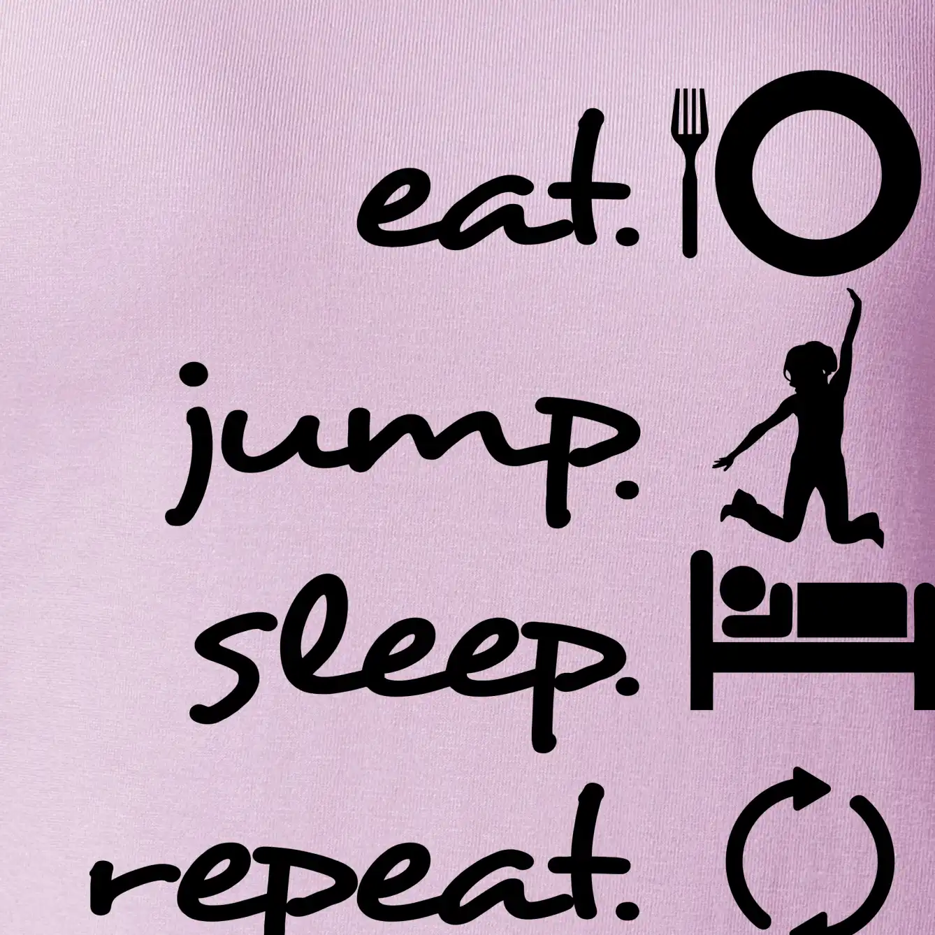 Eat jump sleep repeat