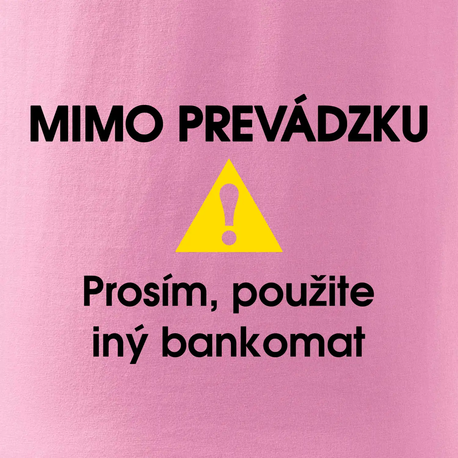 Mimo prevádzku prosím, použite iný bankomat