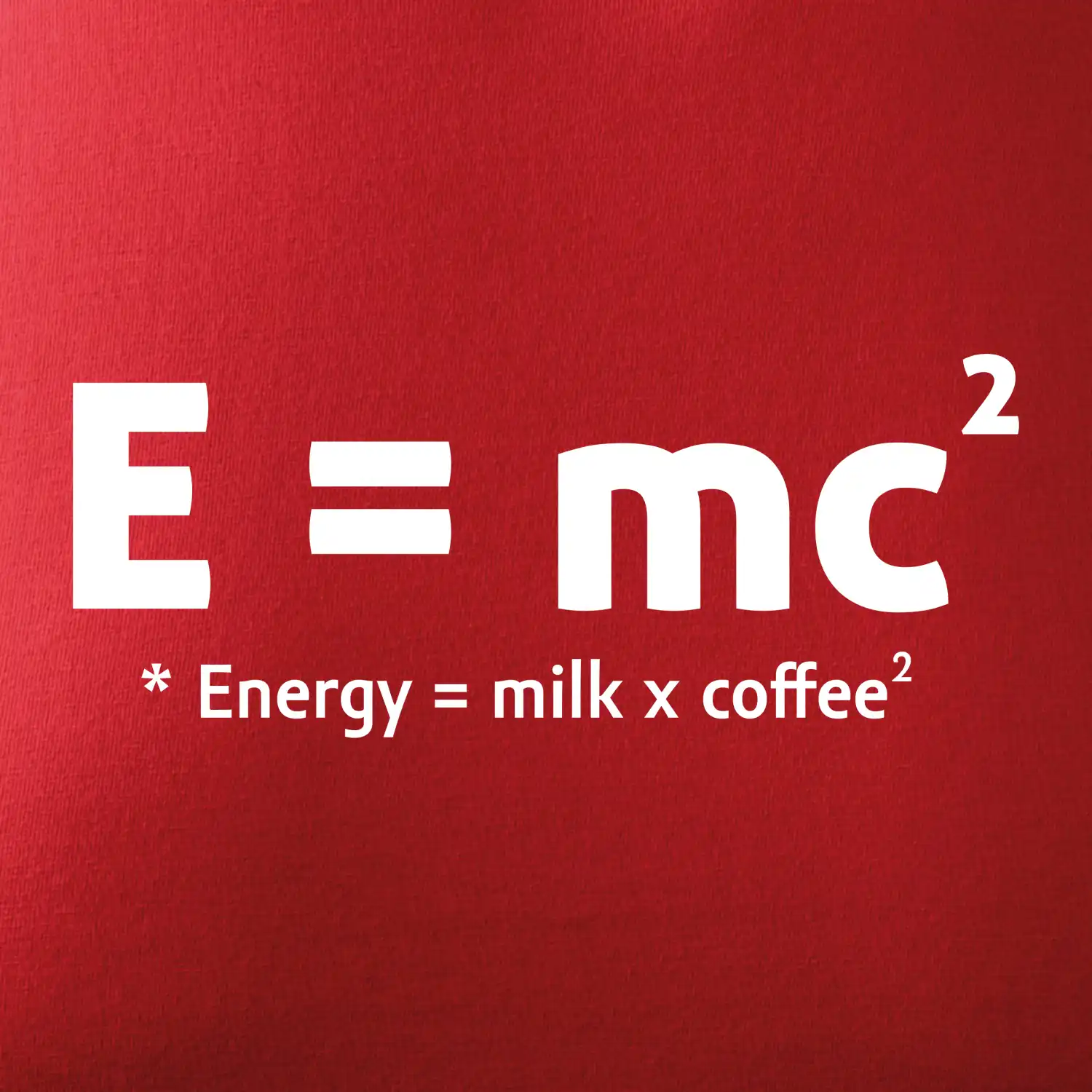 e = mc2 - coffee milk