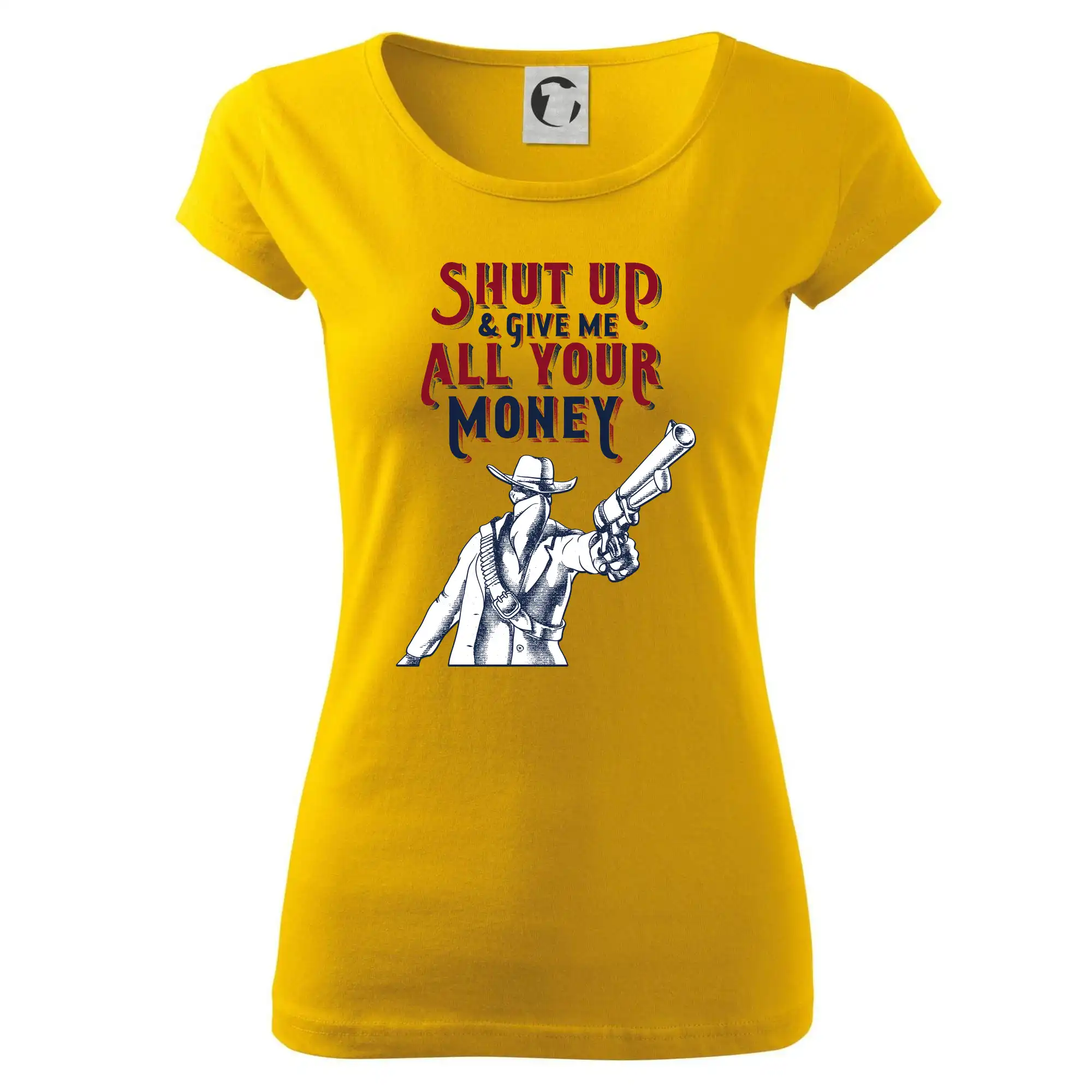 Ostatné nápisy - Shut Up and Give Me All Your Money - Dámske tričko Pure