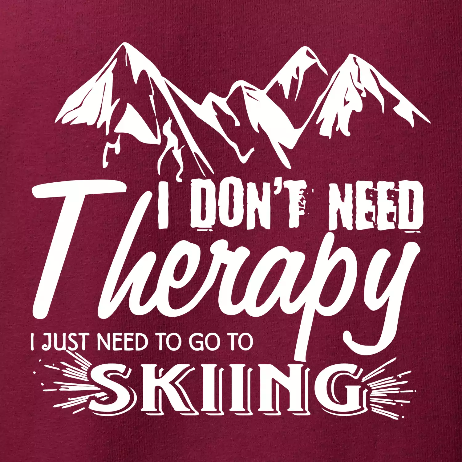 I dont need therapy - Skiing