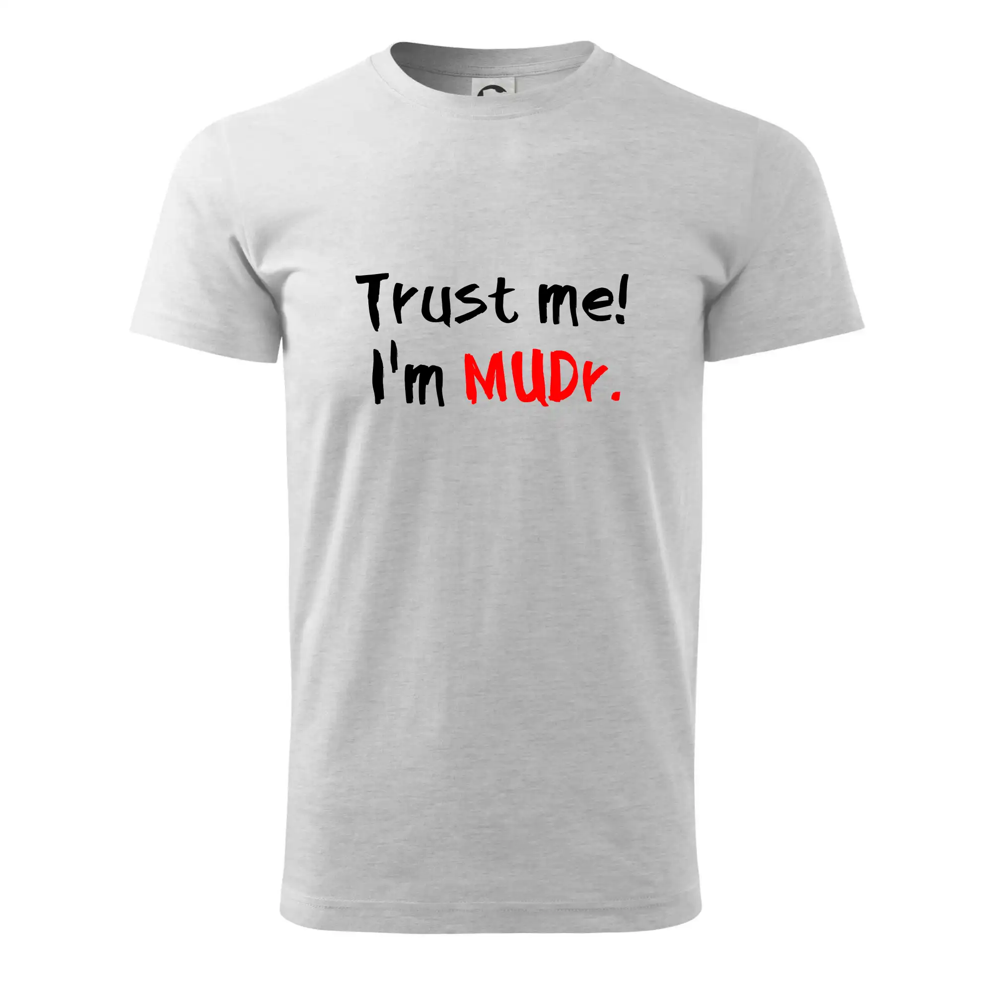 Trust me I´m  MUDr. / Věř mi jsem MUDR.