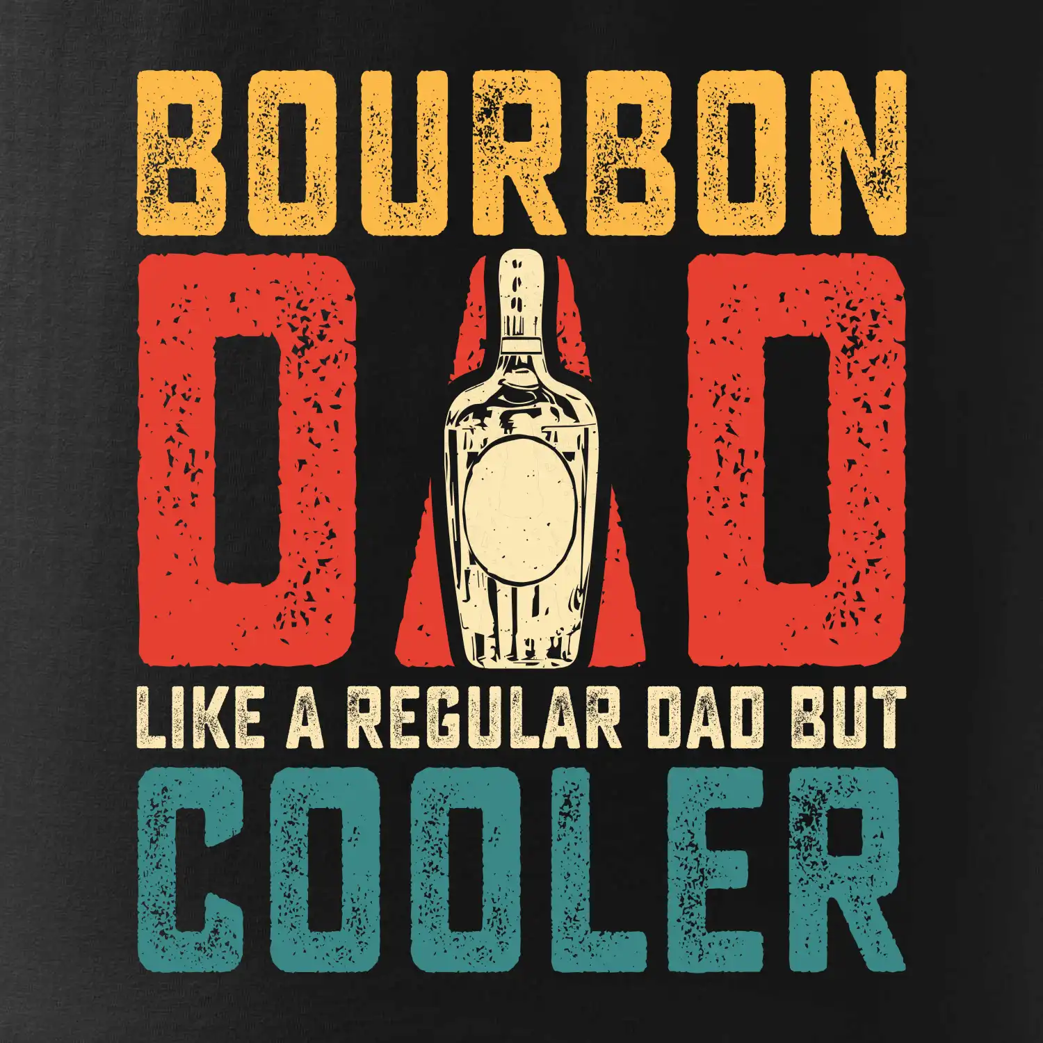 Bourbon dad like a regular dad but cooler