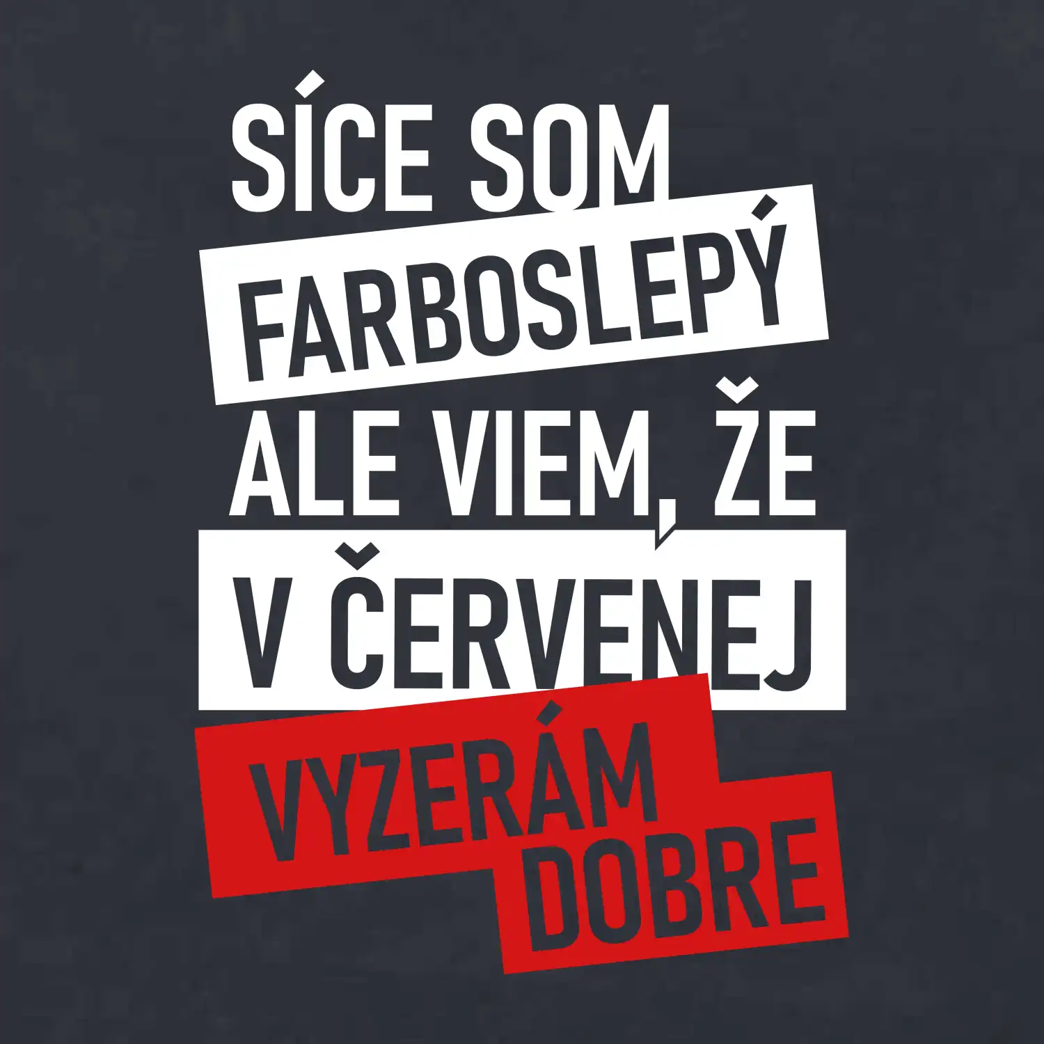 Síce som farboslepý, ale viem, že v červenej vyzerám dobre SK