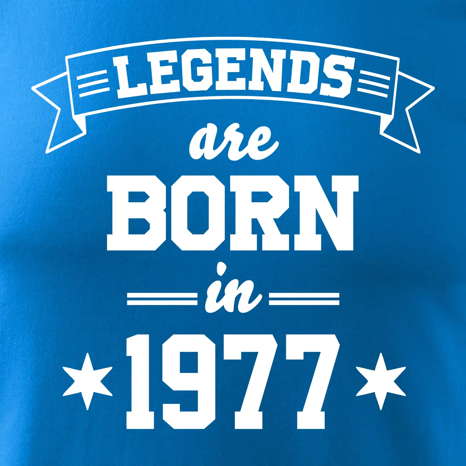 Legends are born in 1977