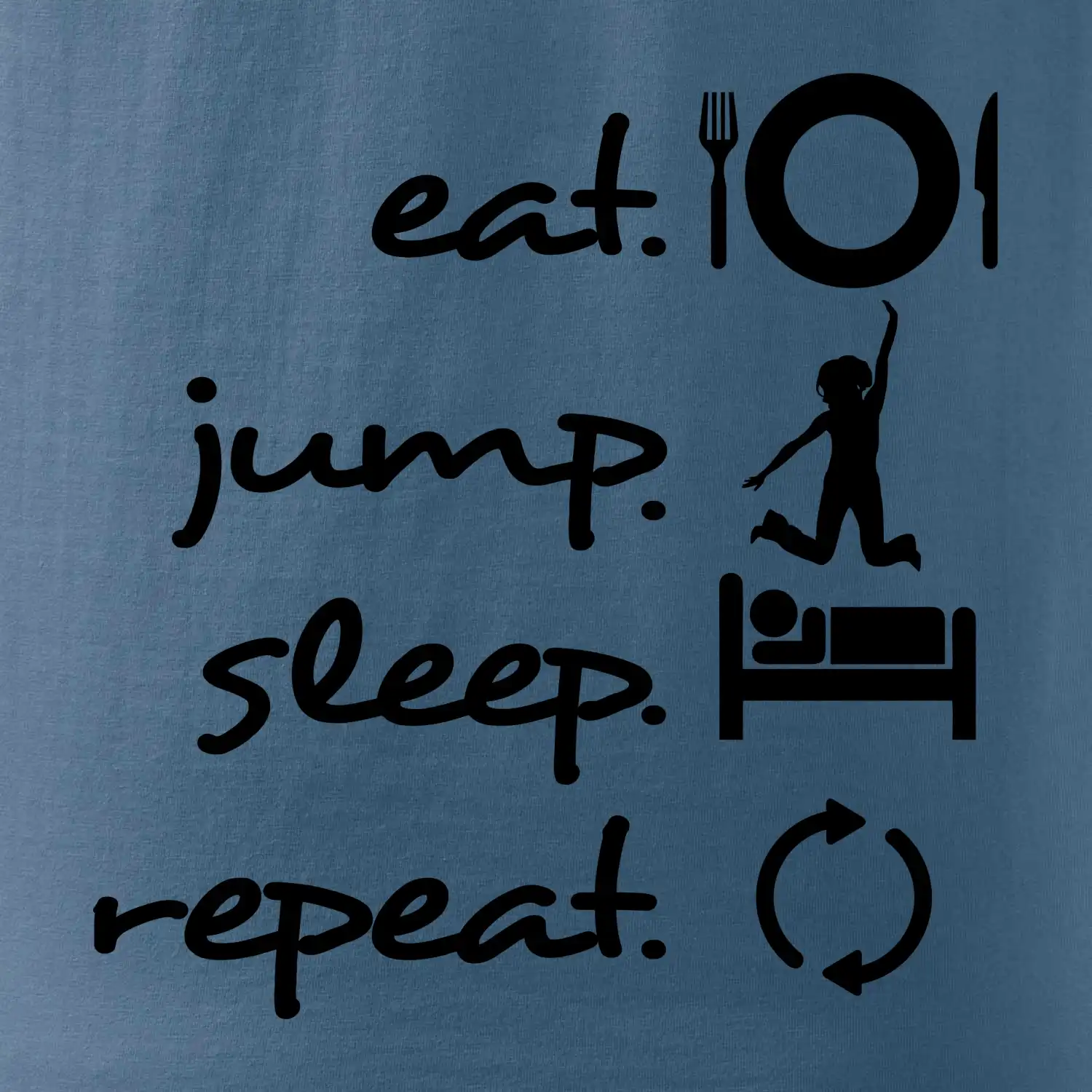 Eat jump sleep repeat