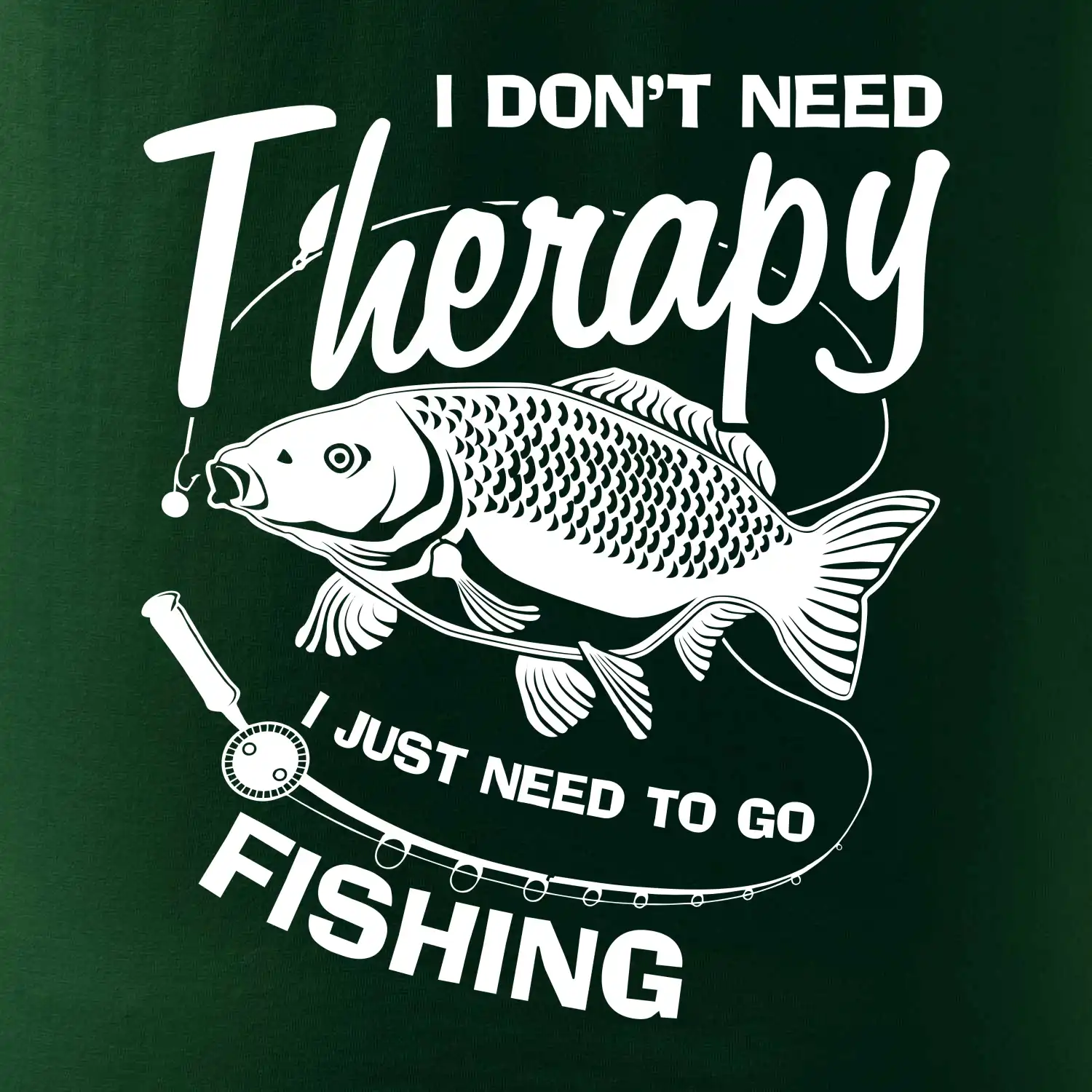I dont need therapy - fishing