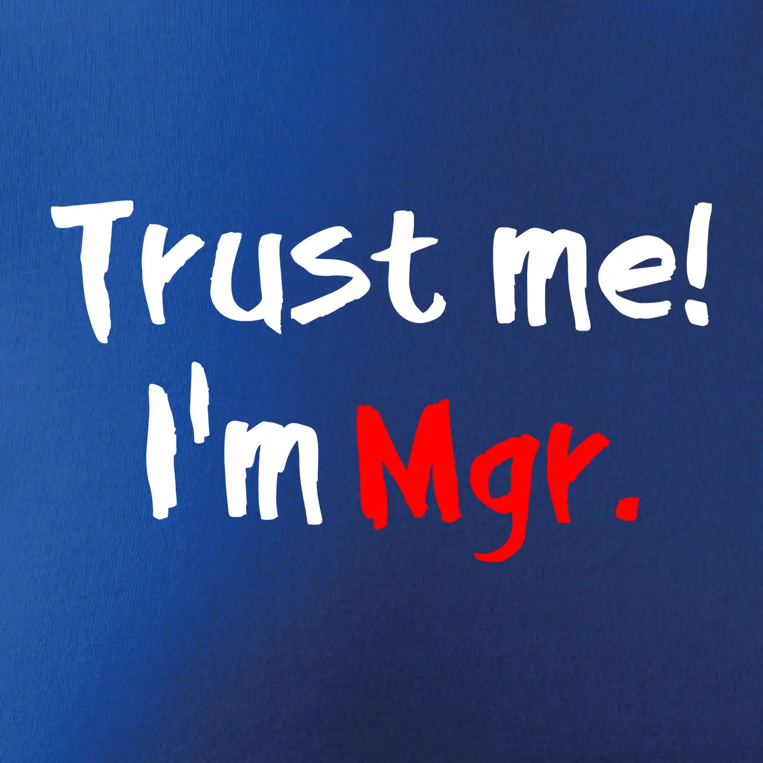 Trust me I´m  Mgr. / Věř mi jsem Magistr.