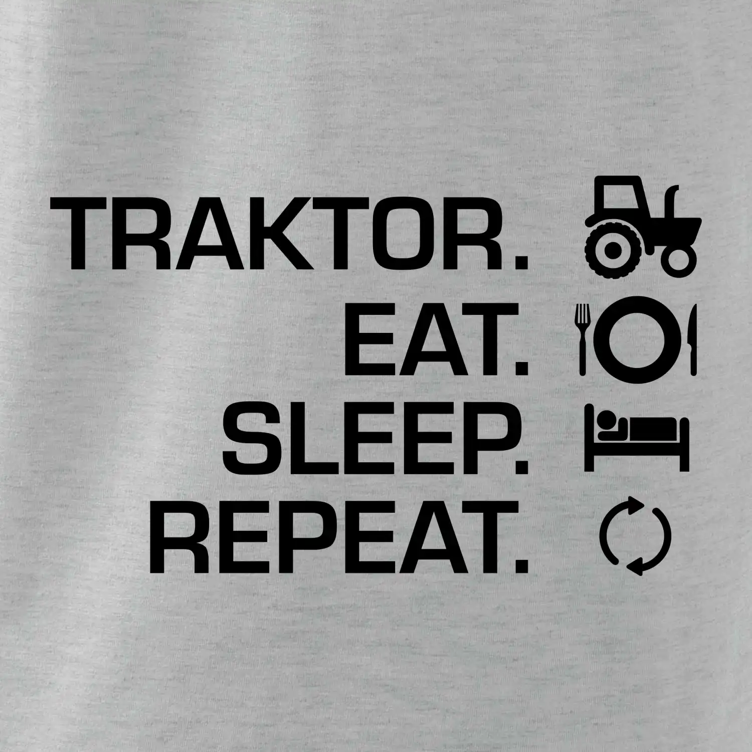 Traktor eat sleep repeat