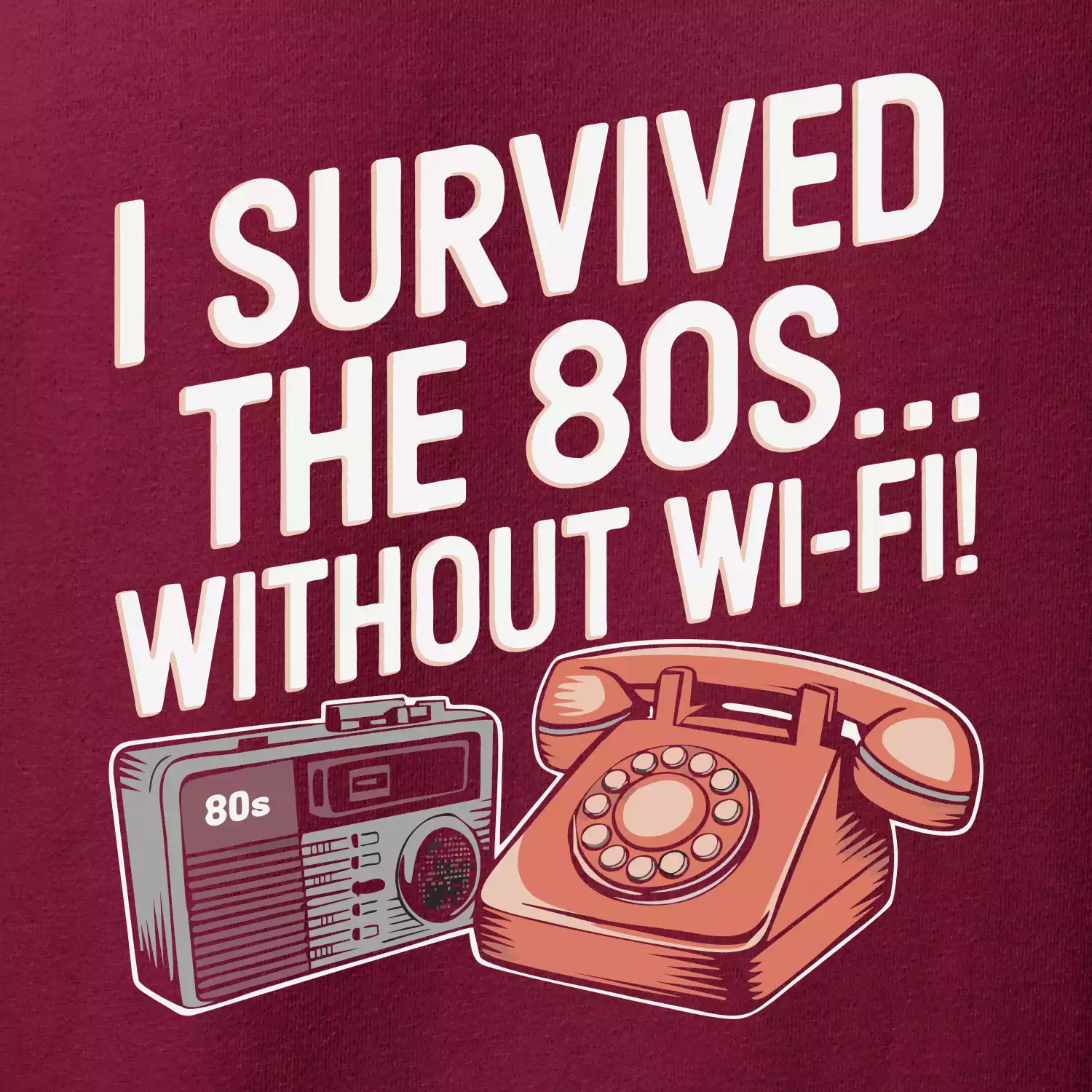 I survived the 80s without WI-FI
