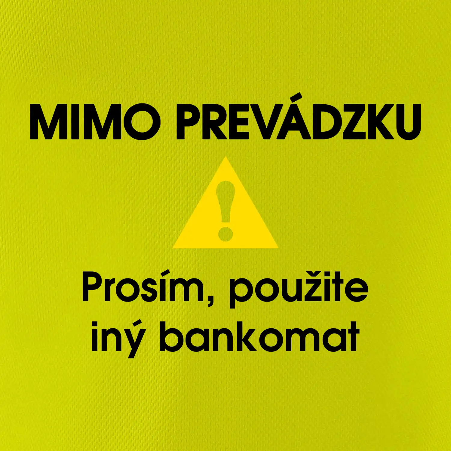 Mimo prevádzku prosím, použite iný bankomat