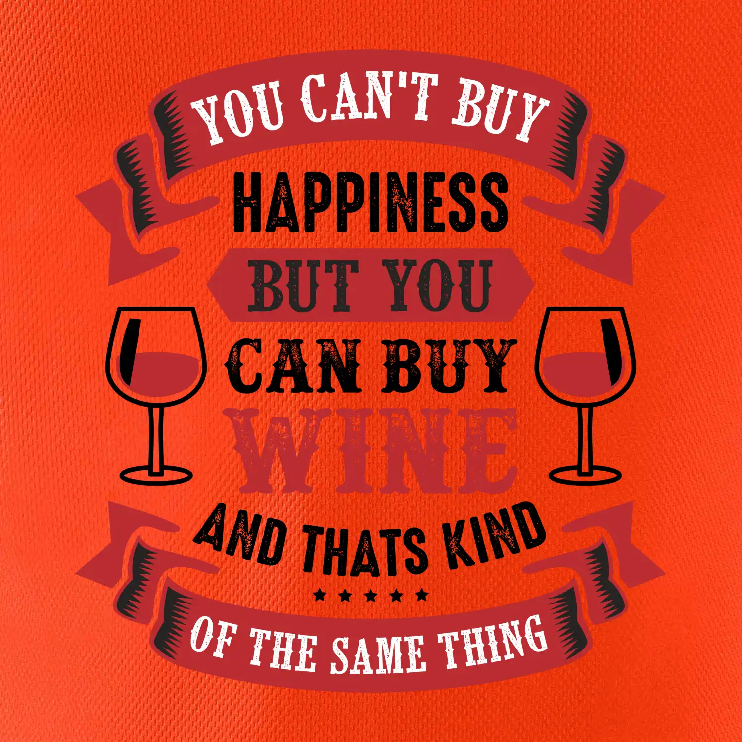 You can't buy happiness but you can buy wine