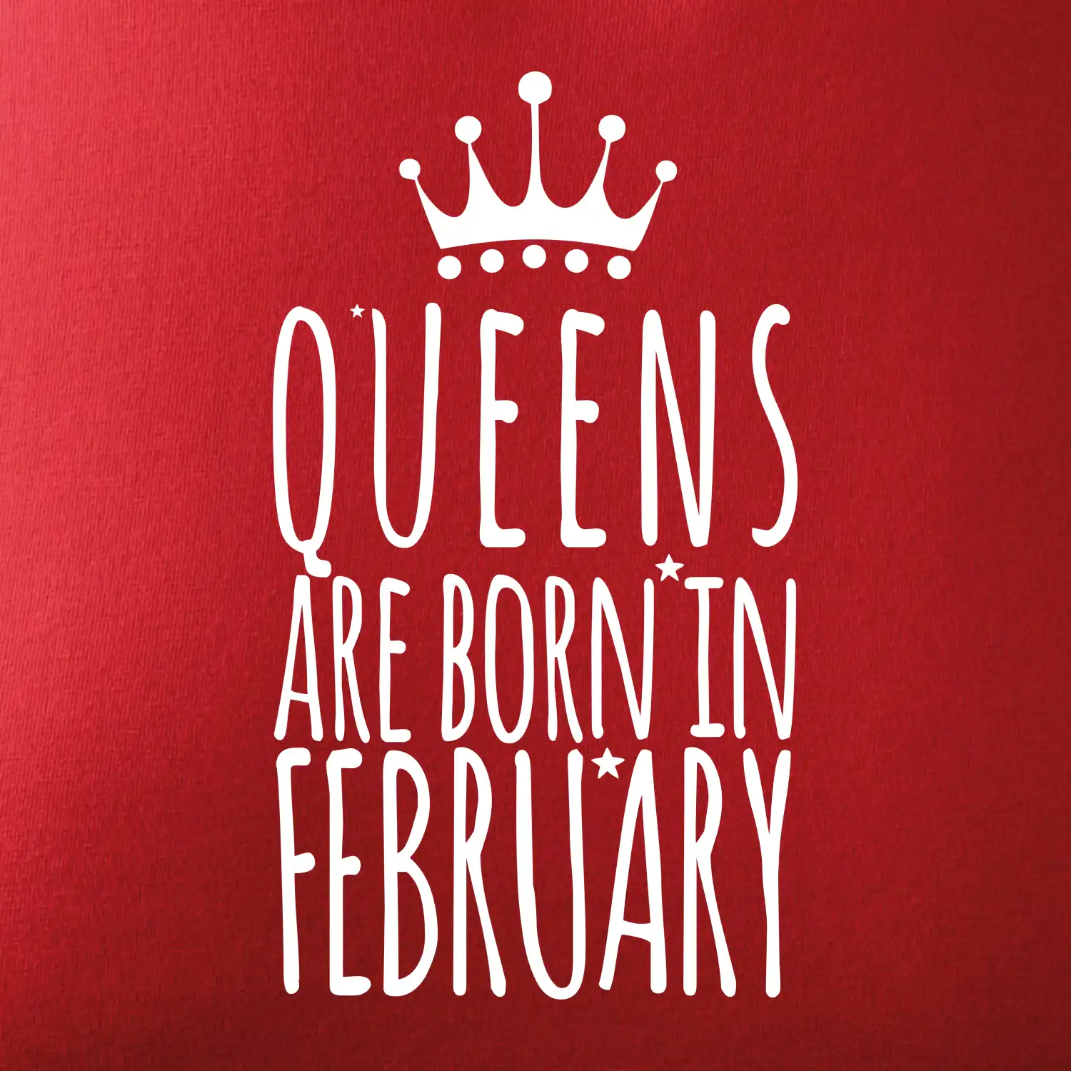 Queens are born in February