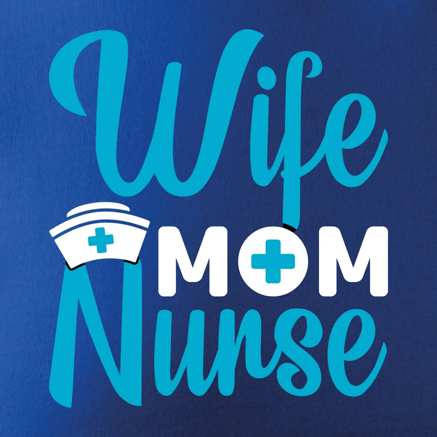 Wife mom nurse