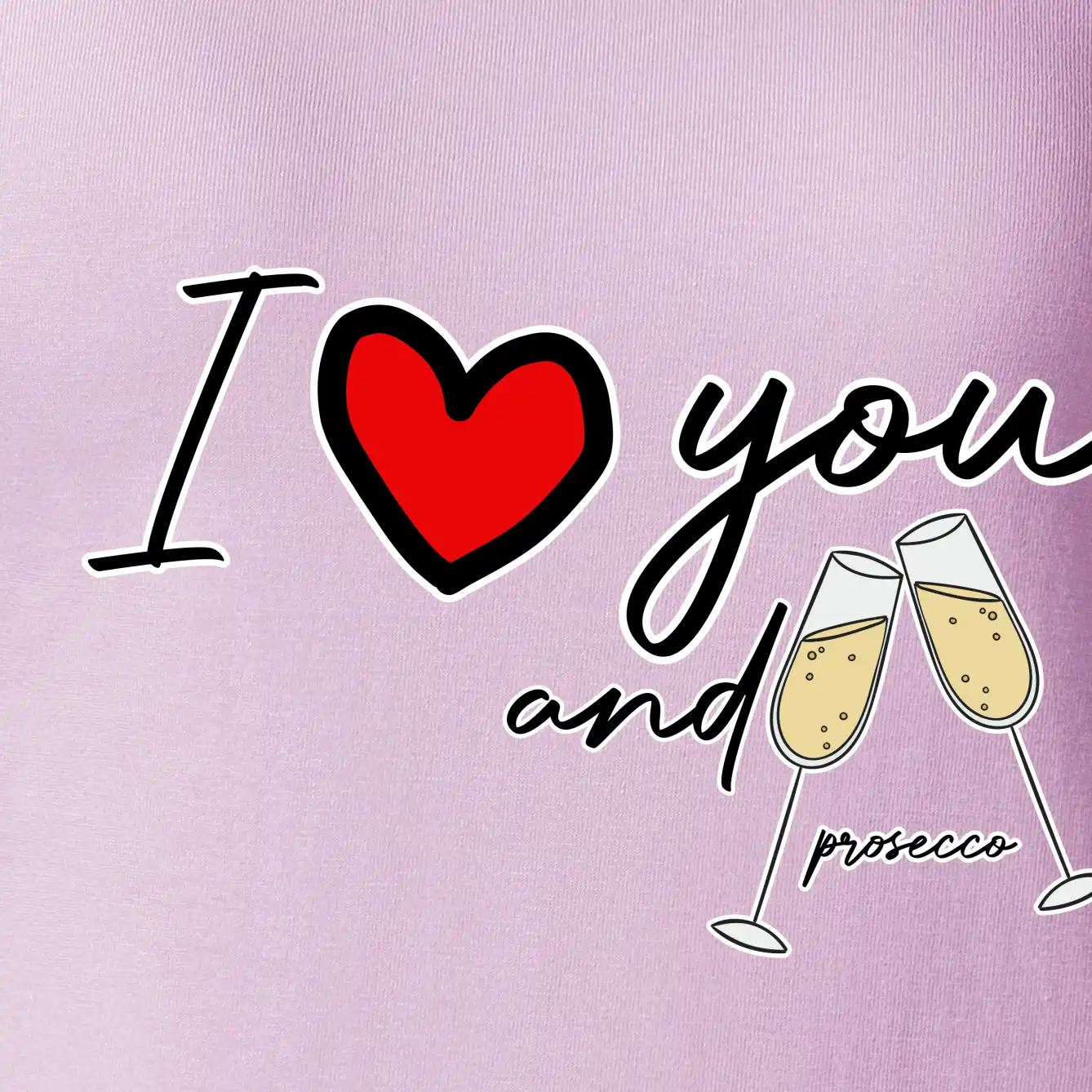 I love you and prosecco