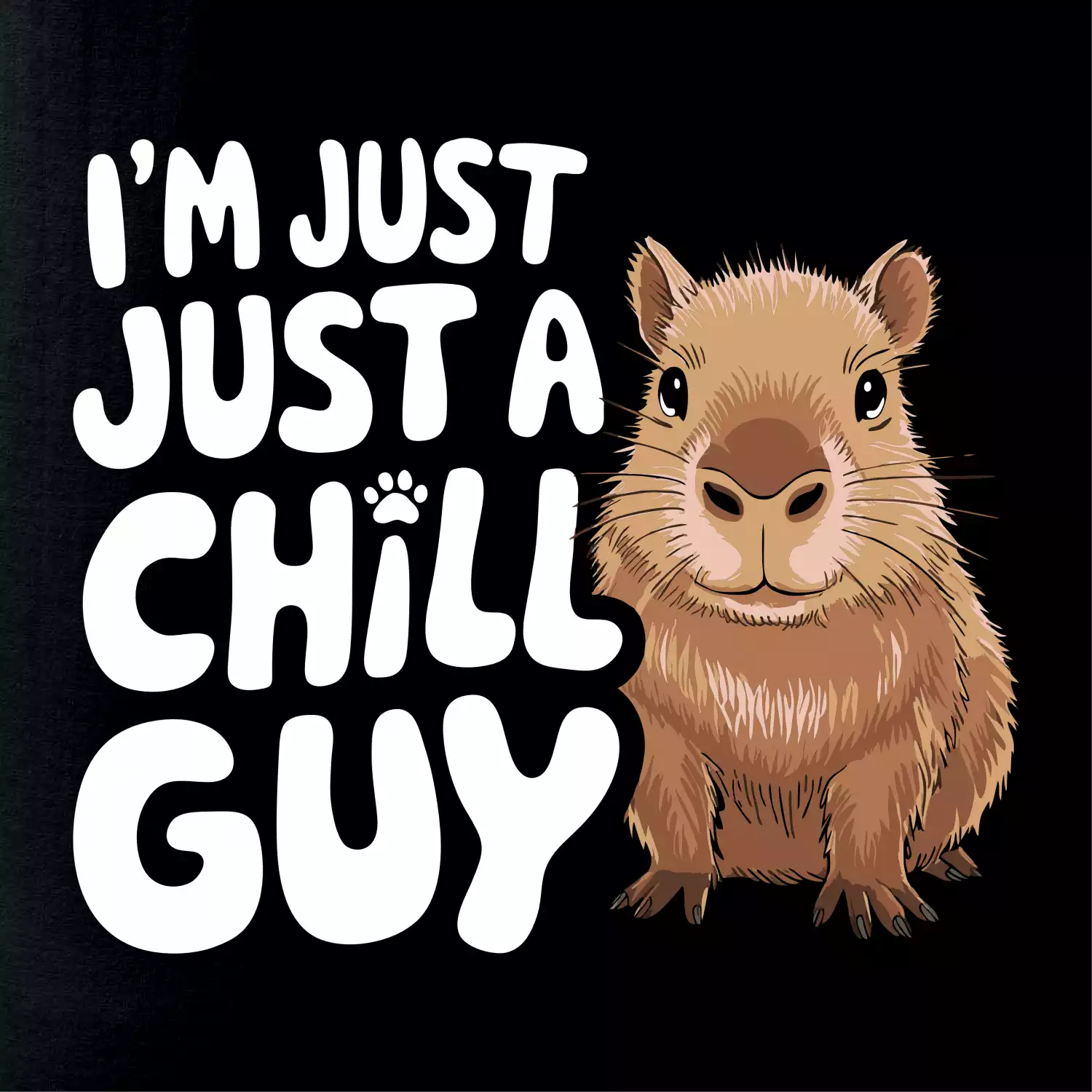 Capybara I'm Just a Chill Guy