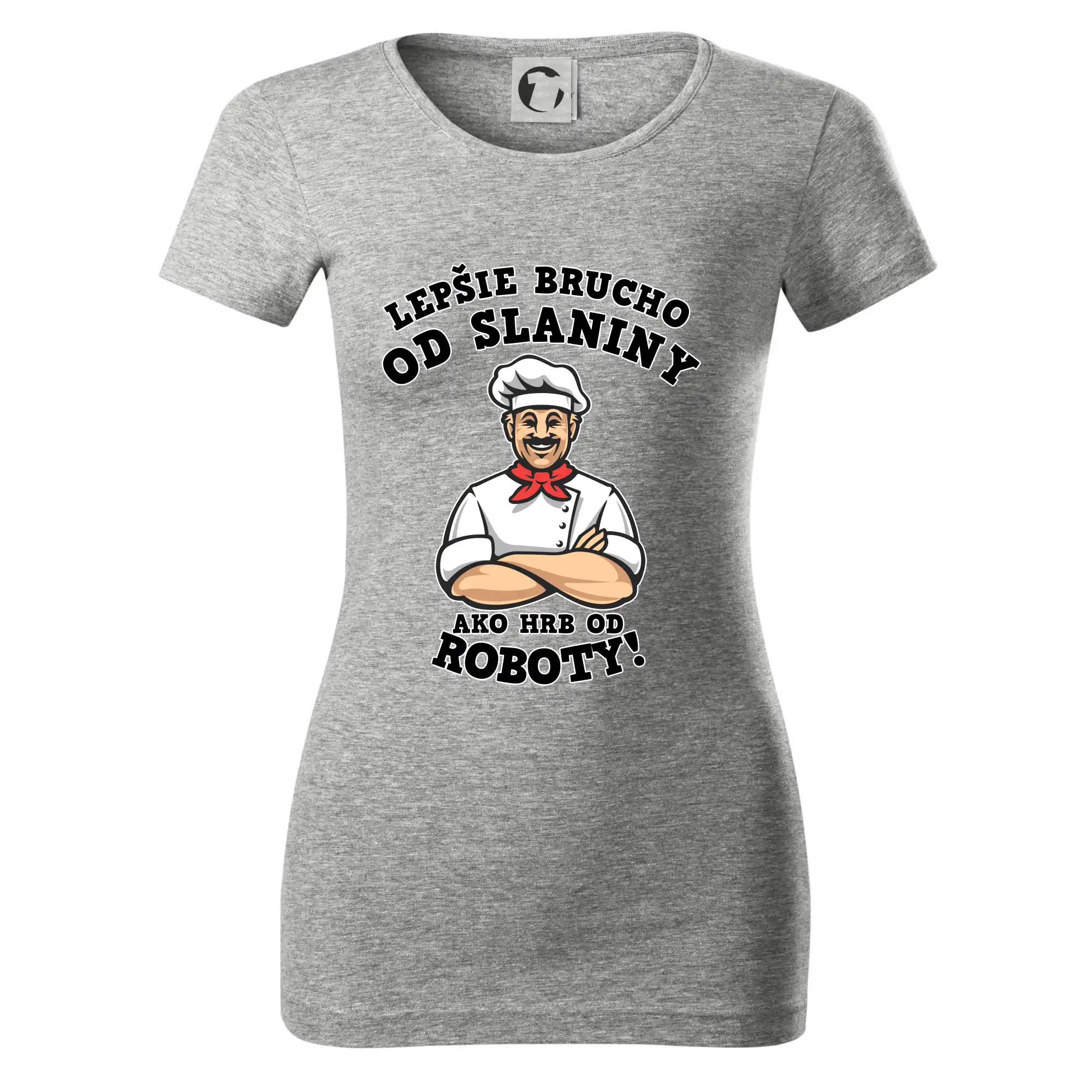 Lepšie bruch od slaniny ako hrb od roboty