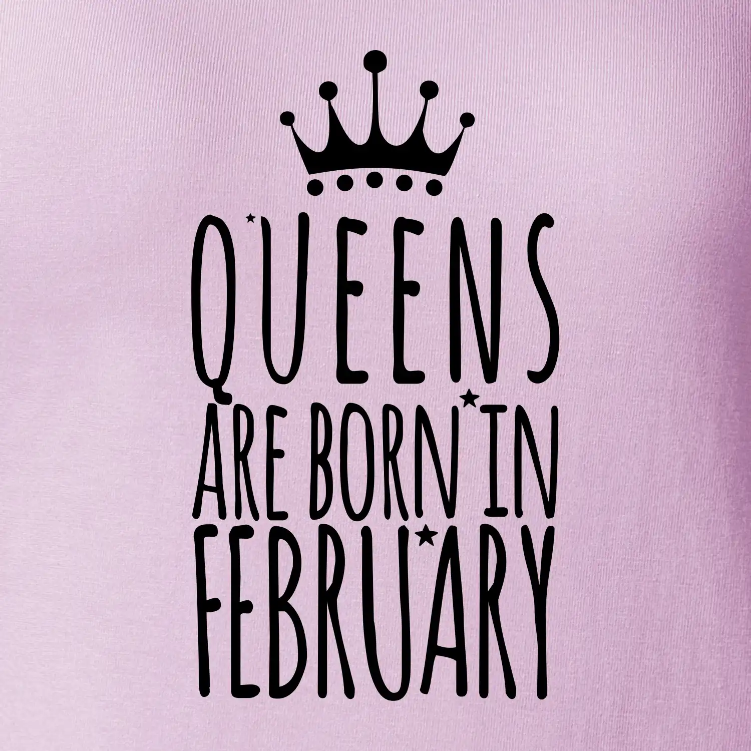 Queens are born in February