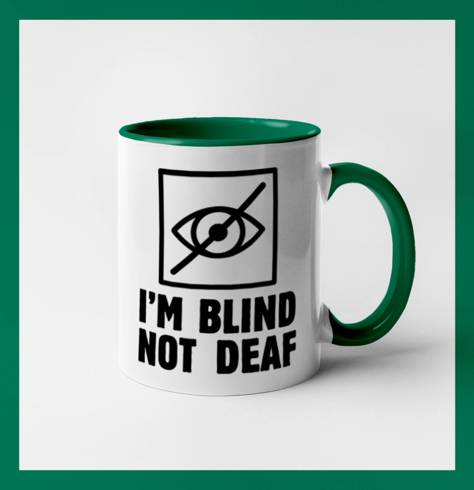 I'm blind not deaf