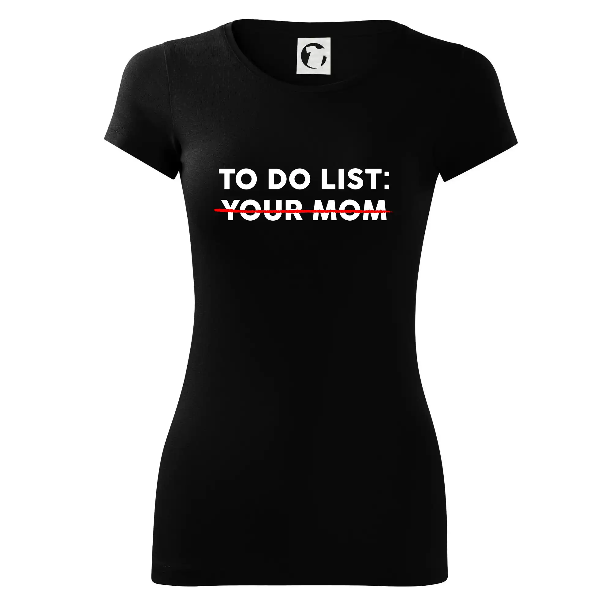 To do list: Your mom