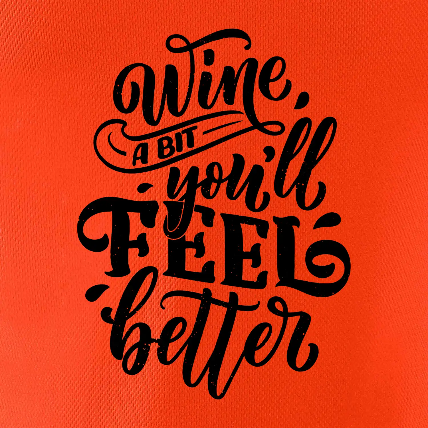 Wine a bit youll feel better