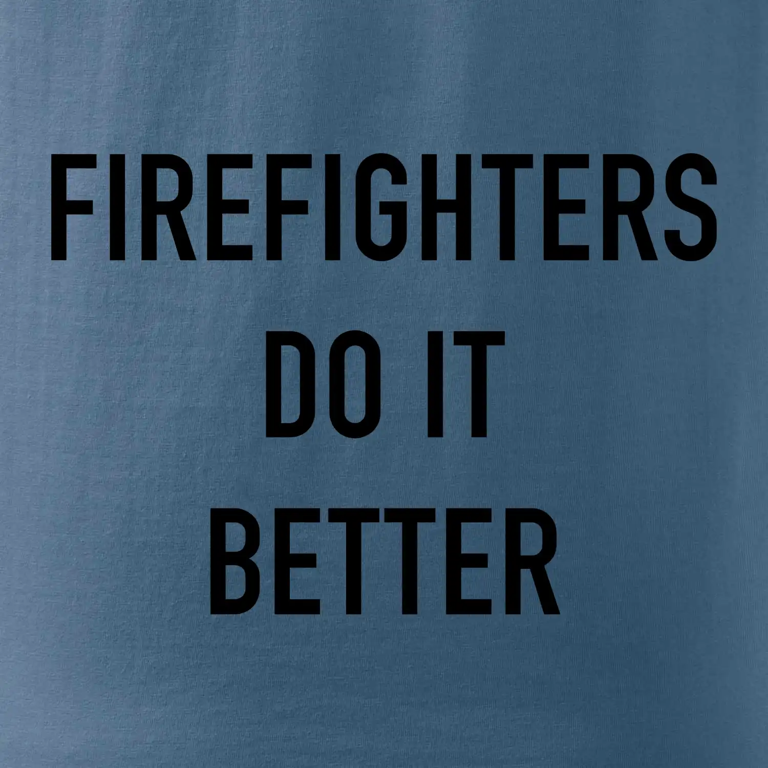 Firefighters Do It Better