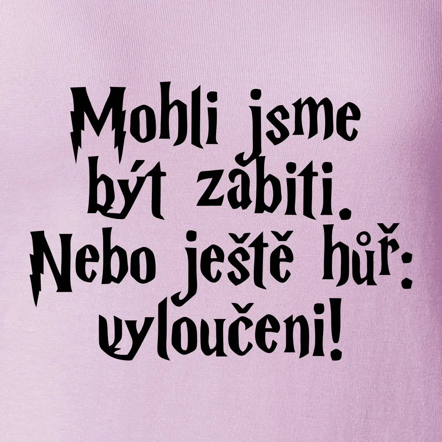 Mohli jsme být zabiti. Nebo ještě hůř vyloučeni