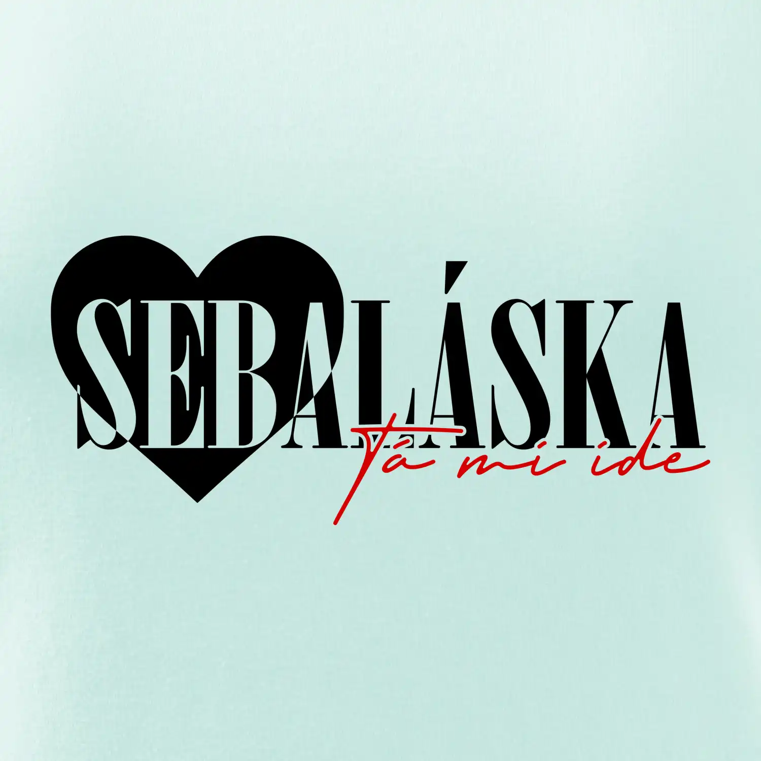 Sebeláska ta mi ide