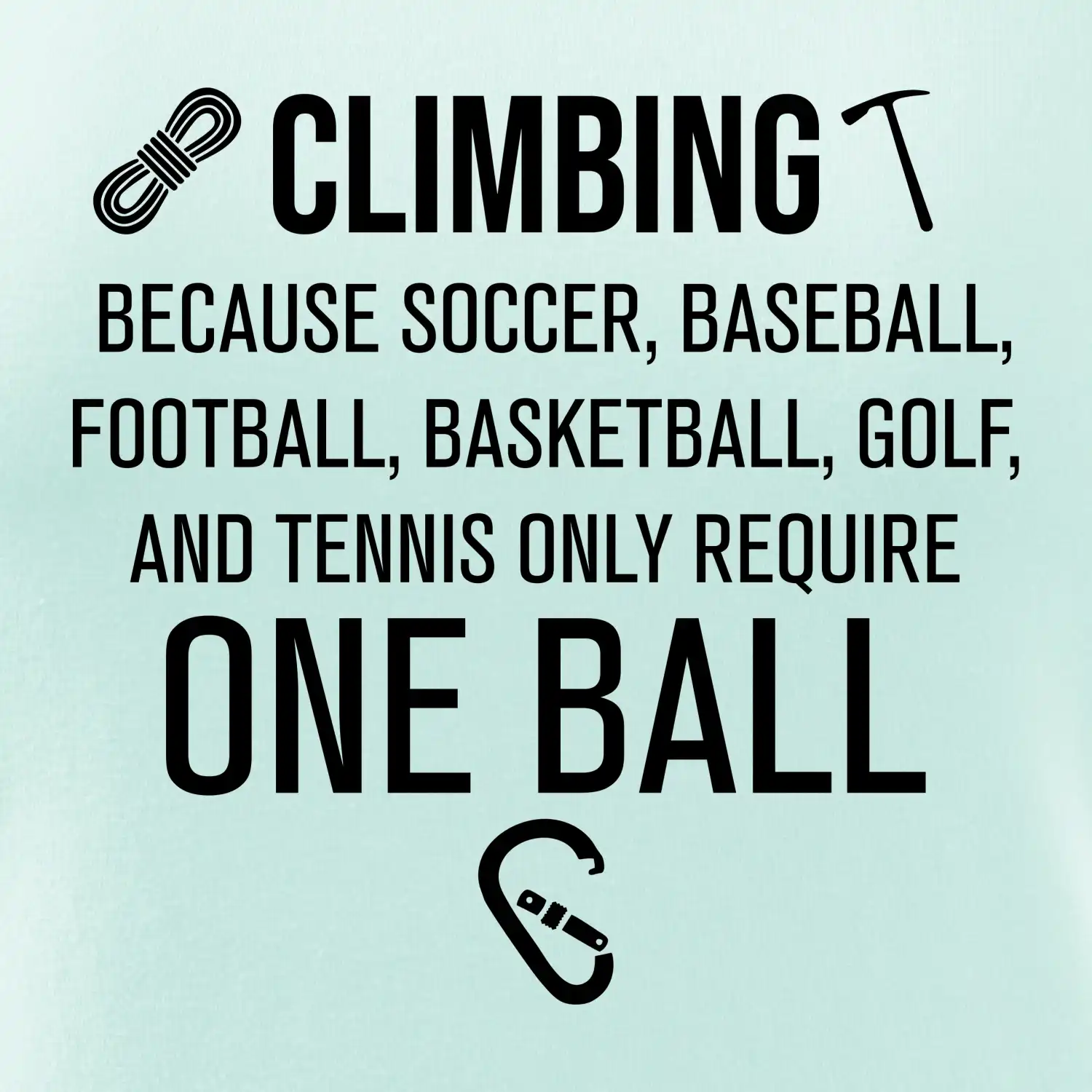 Climbing beacause one ball