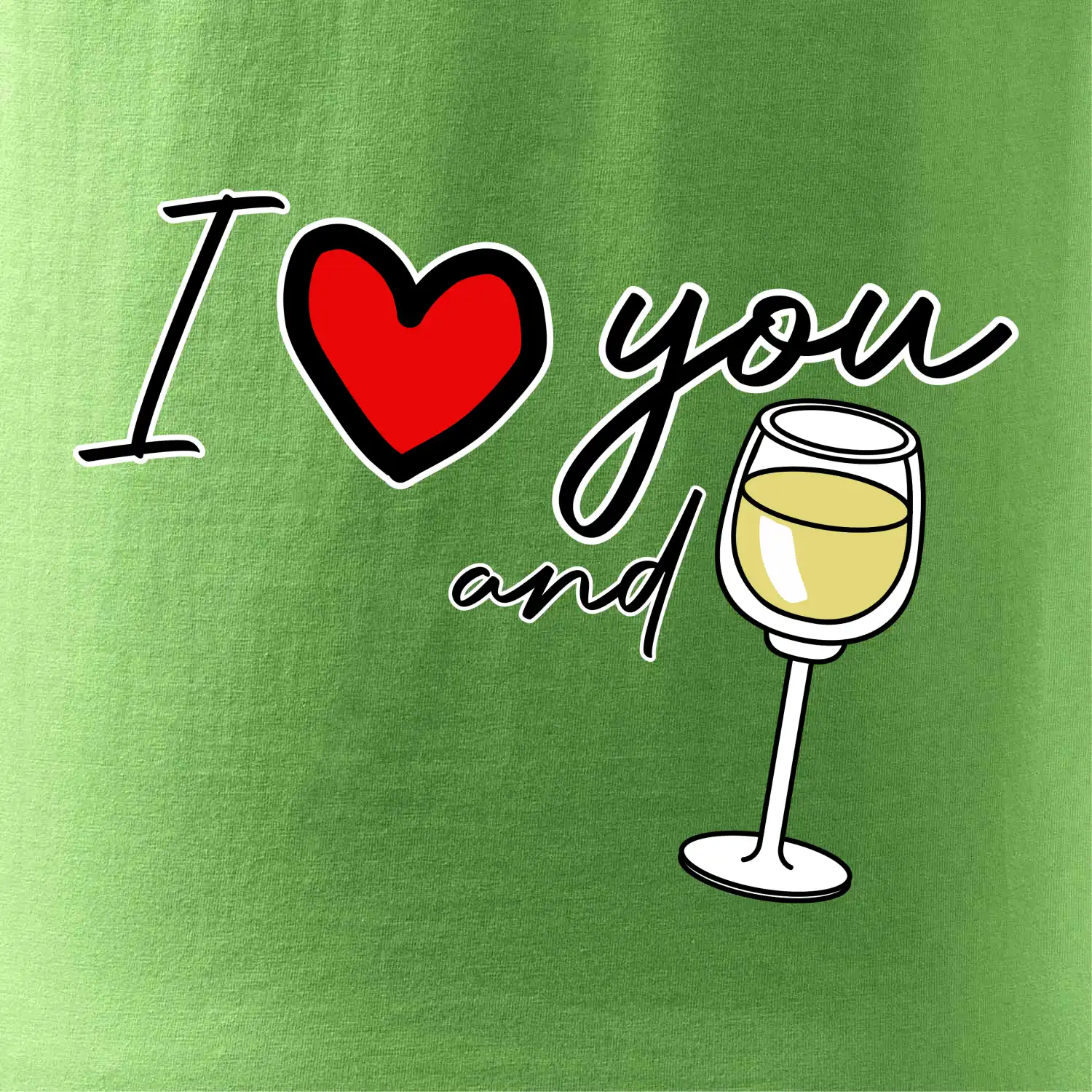 I love you and white wine