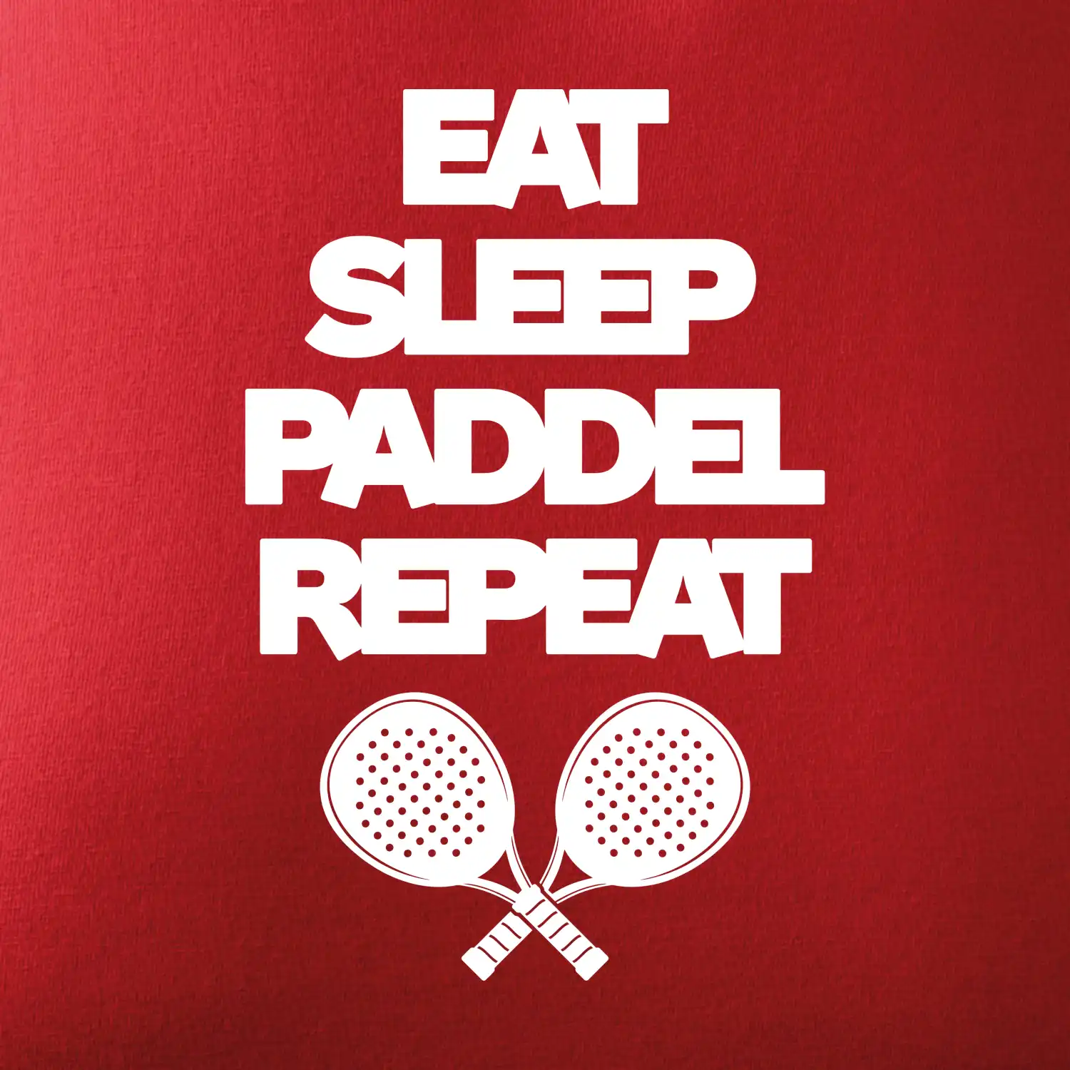 Eat sleep paddel repeat pod sebou