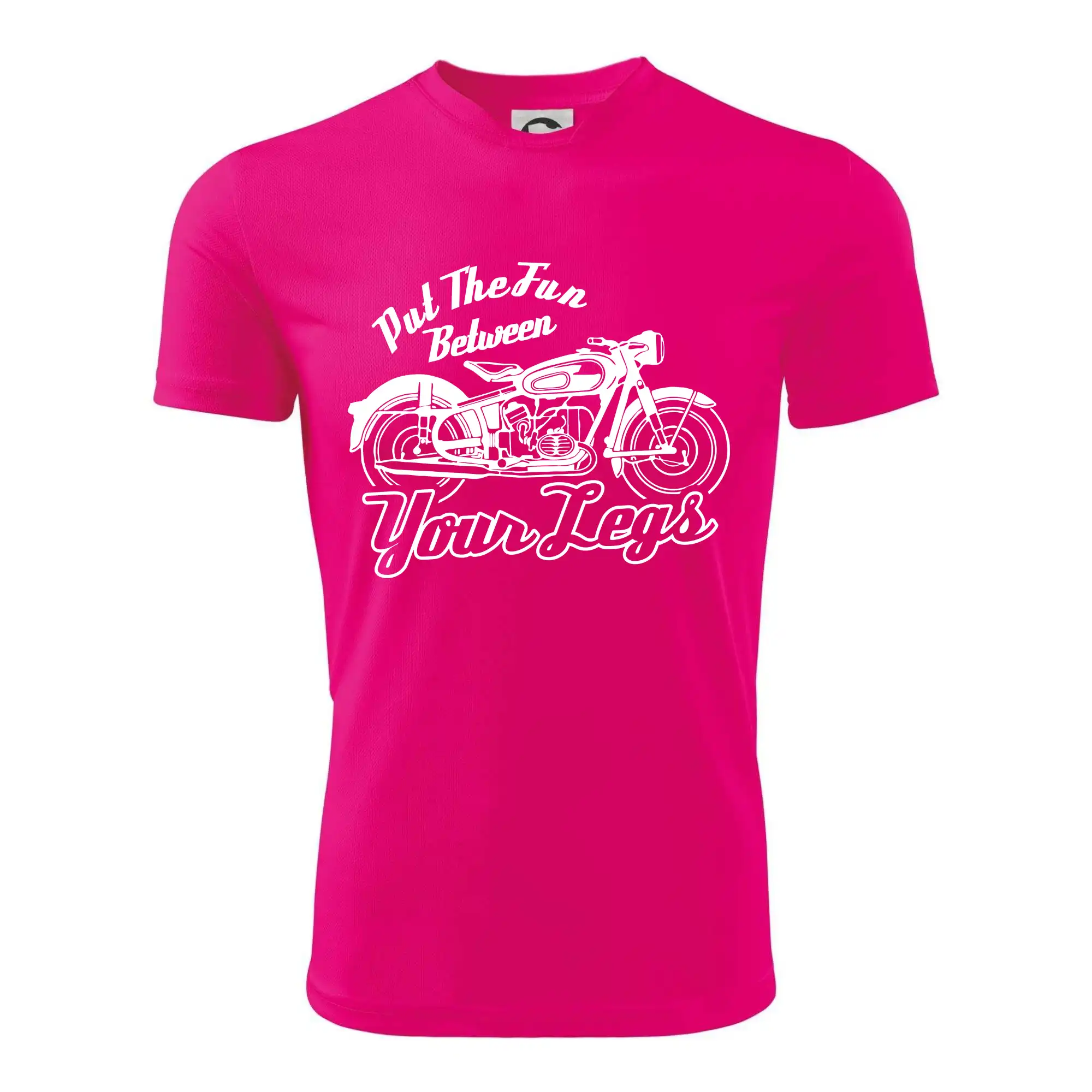 Put The Fun Between Your Legs Moto
