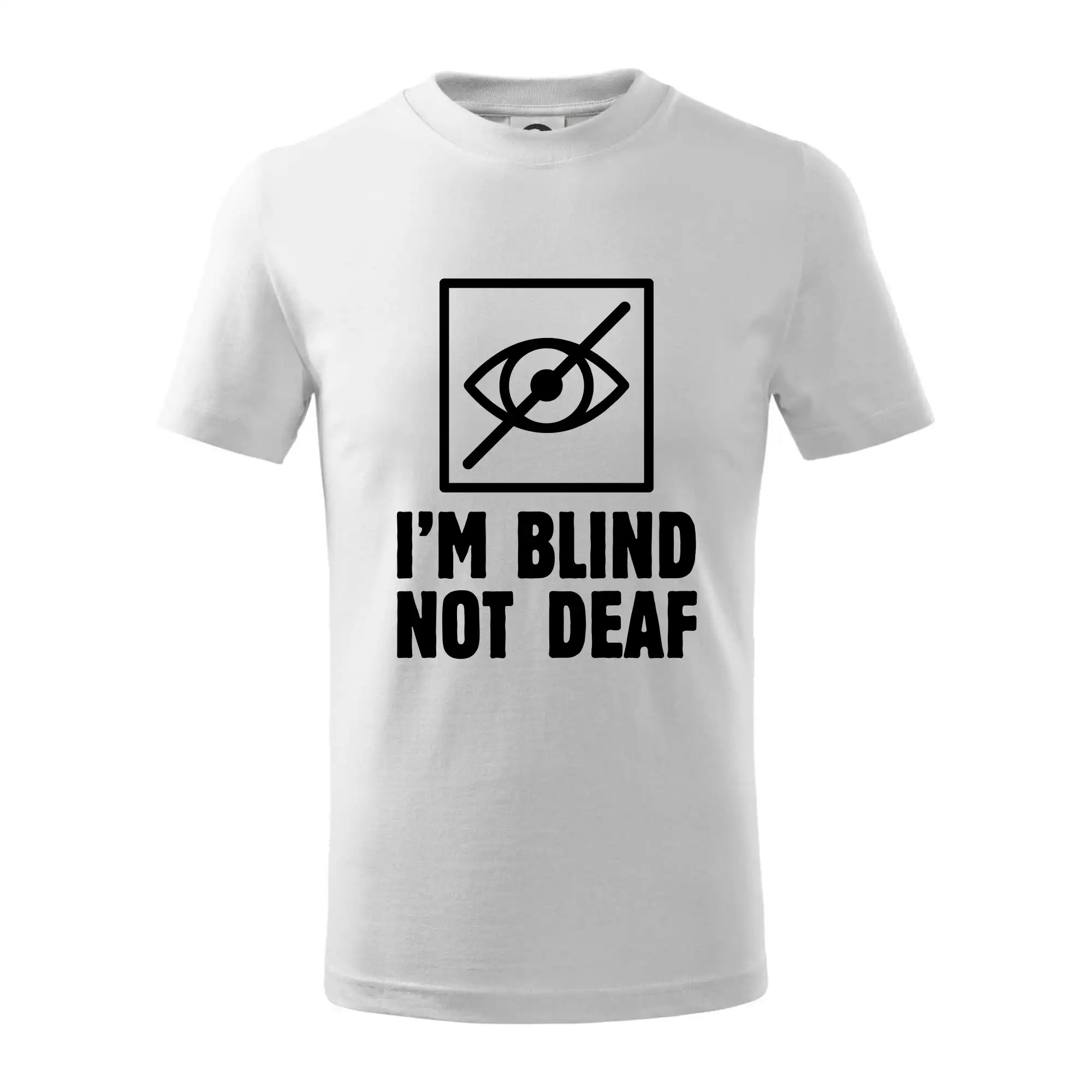 I'm blind not deaf