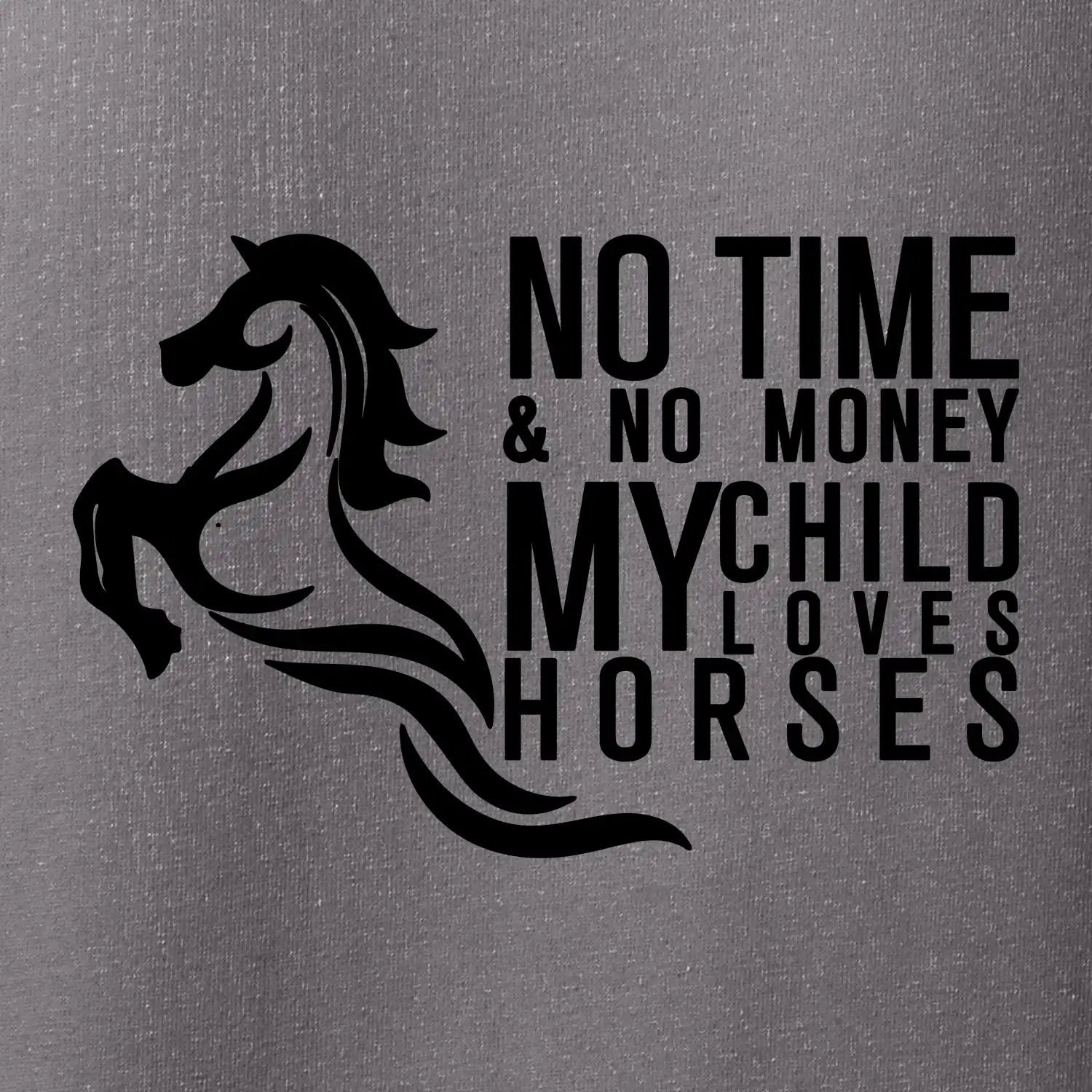 No time no money my child loves horses