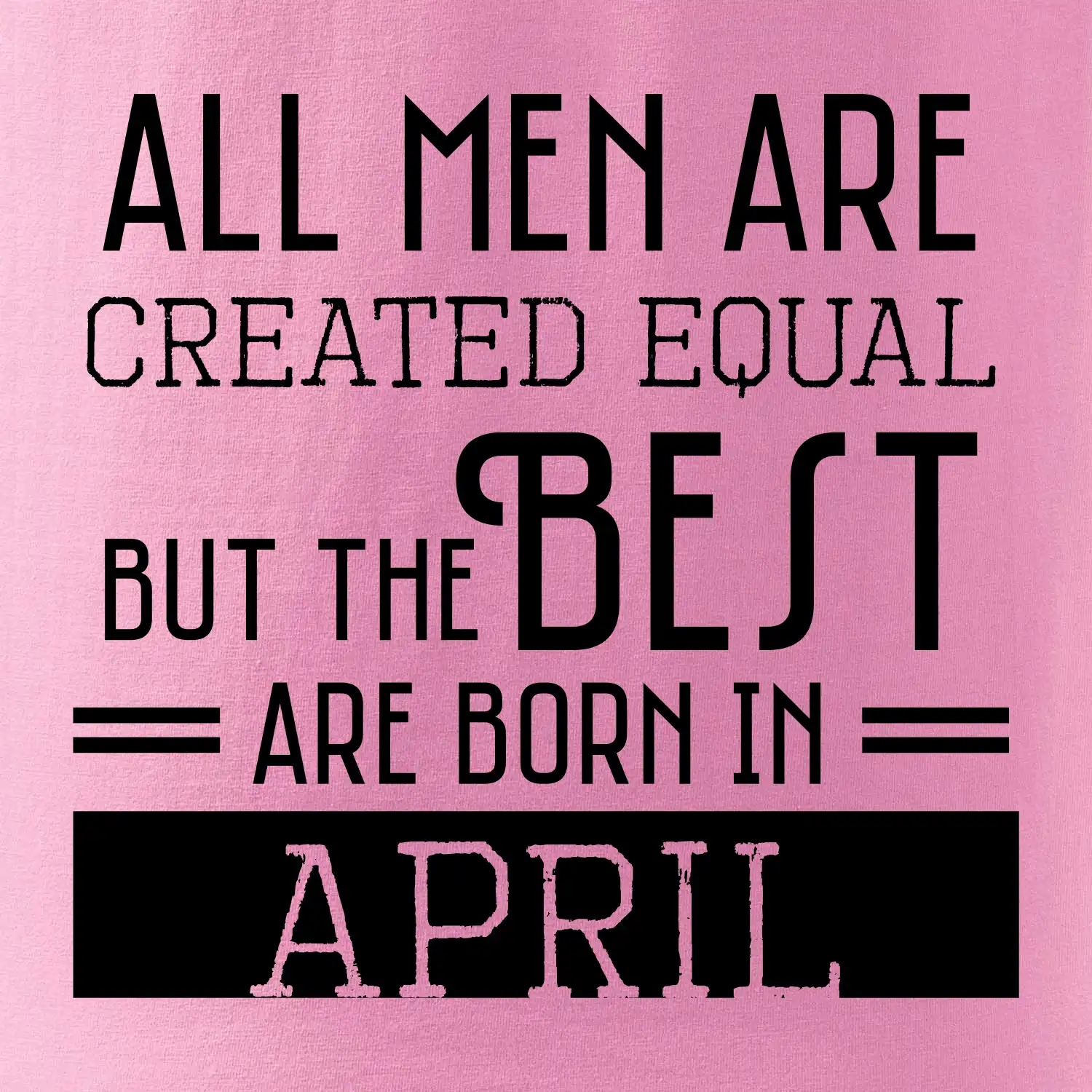 All men are created equal april