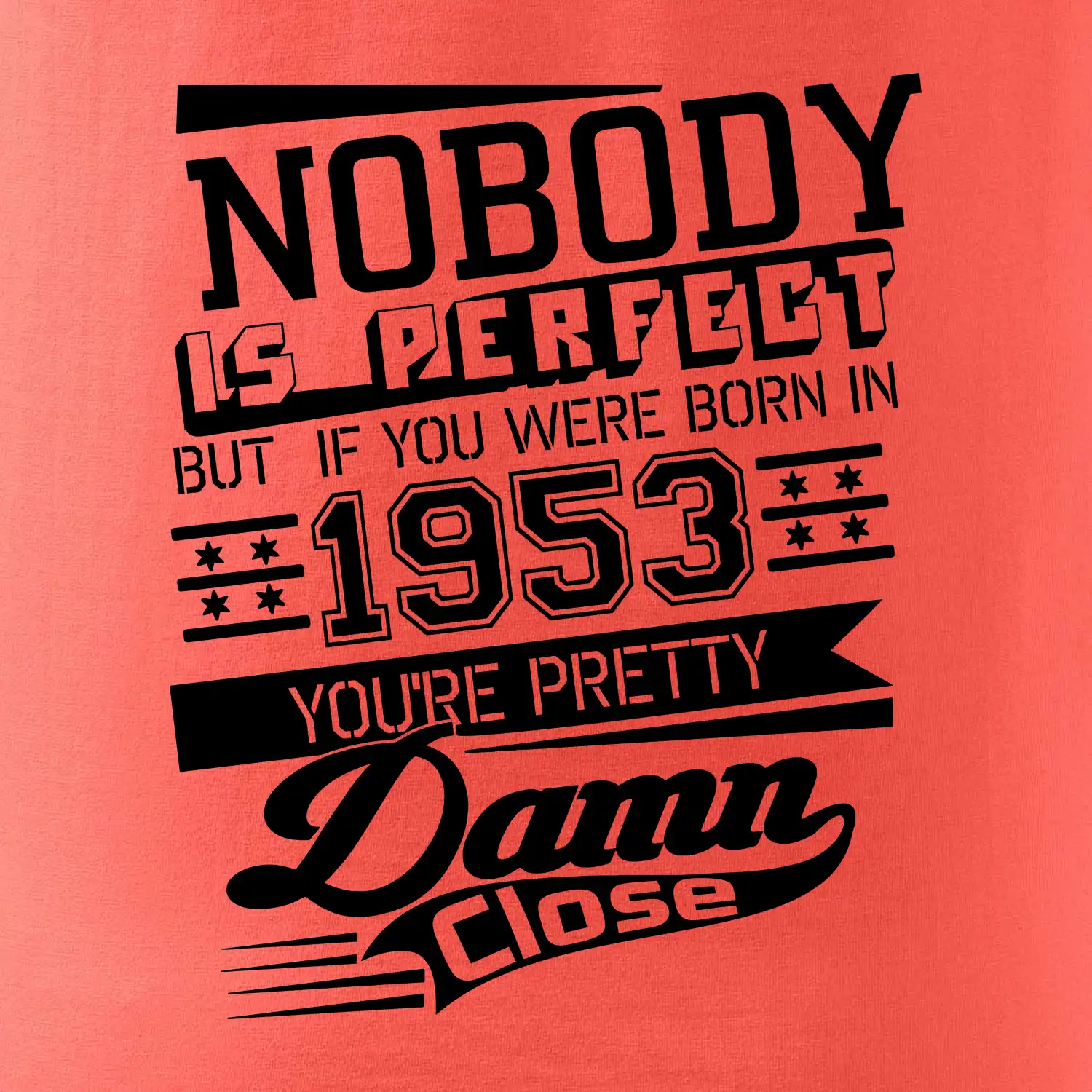 Nobody is perfect - 1953
