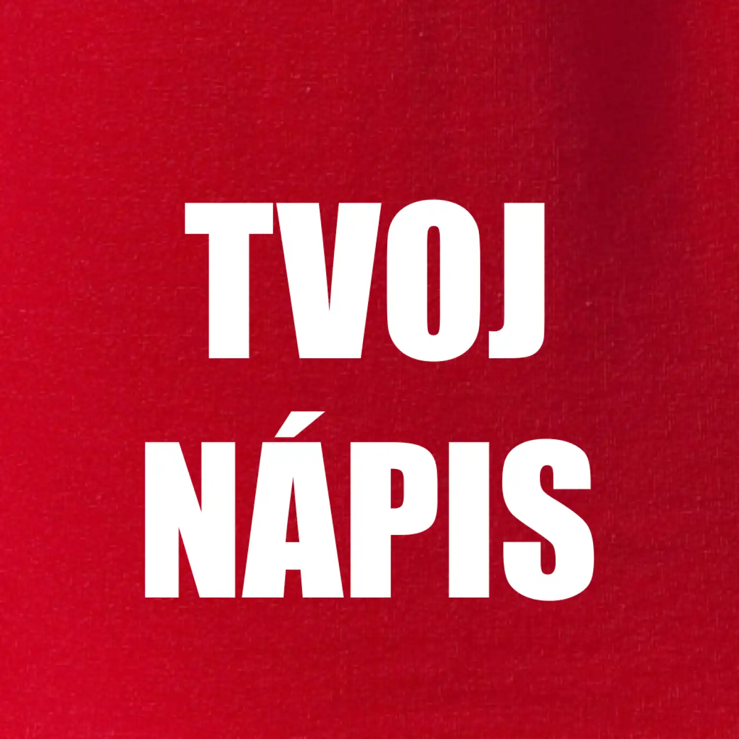 Tvoj vlastný nápis - tlačiaci