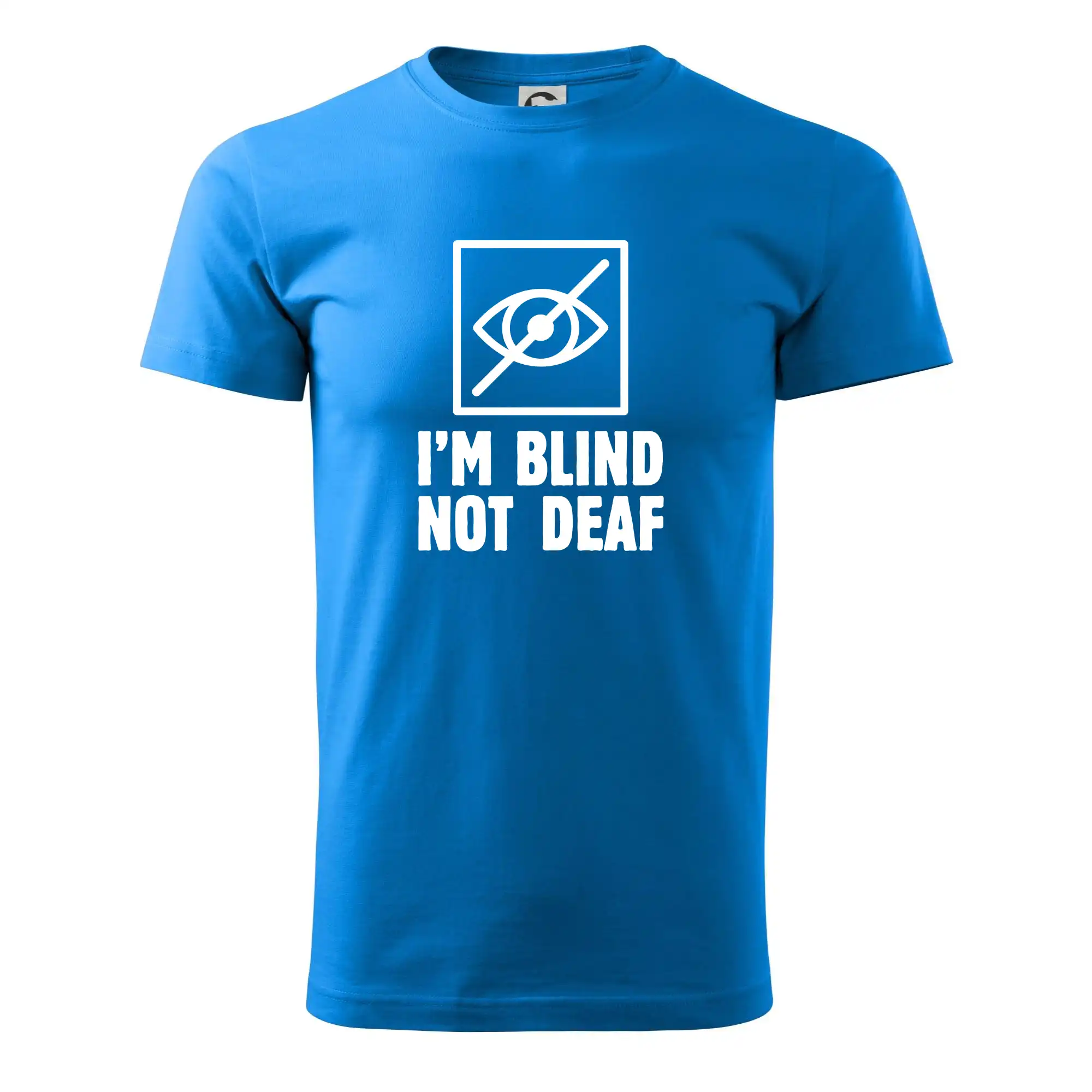 I'm blind not deaf - Pánske tričko nižšej gramáže