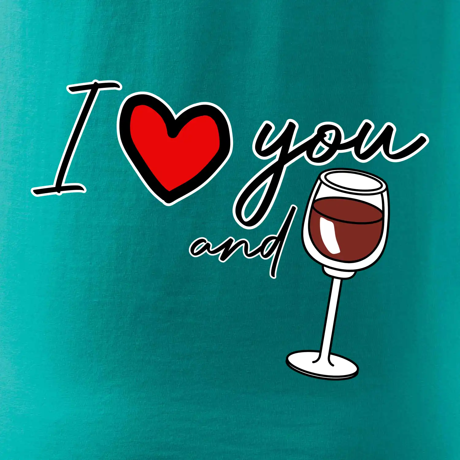 I love you and red wine