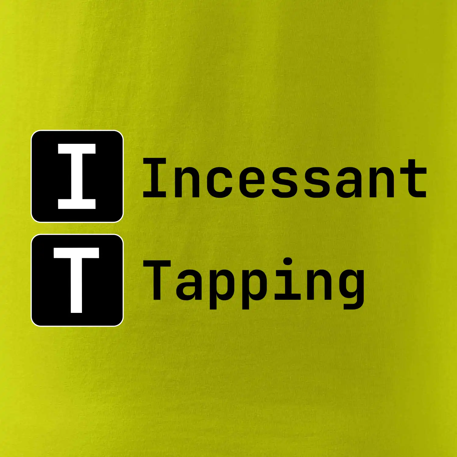 IT Nápis Incessant Tapping