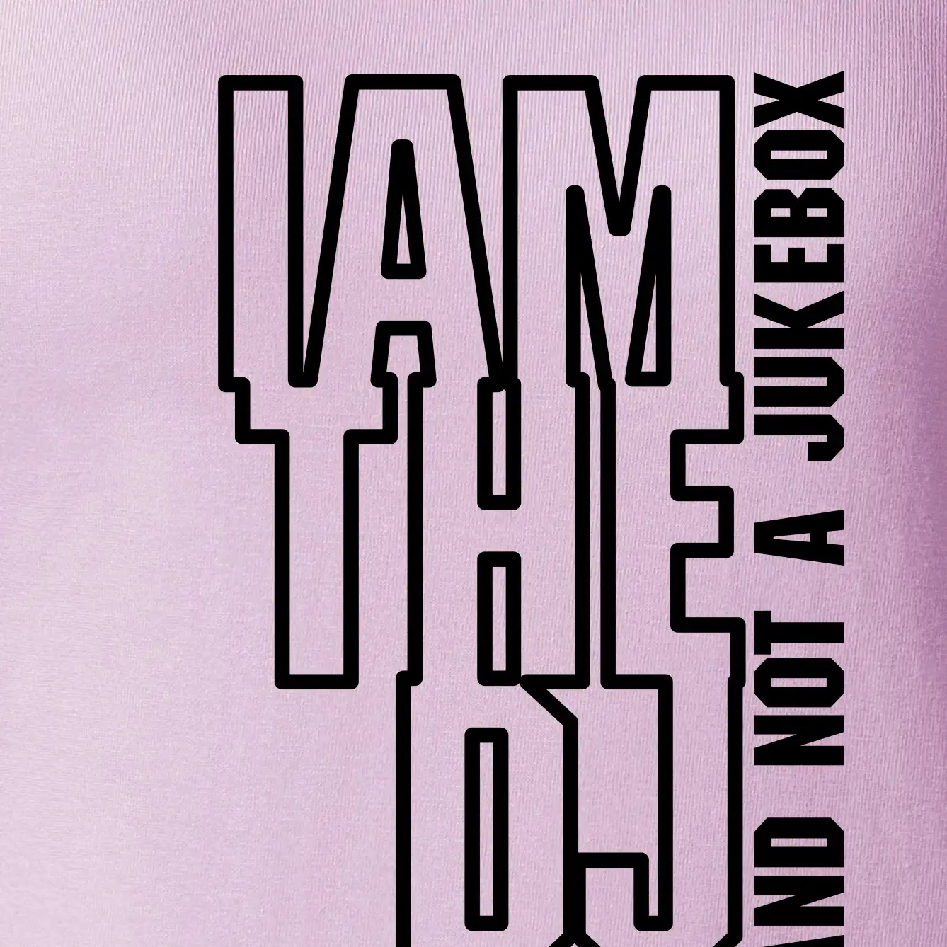 Iam the dj and not a jukebox na výšku