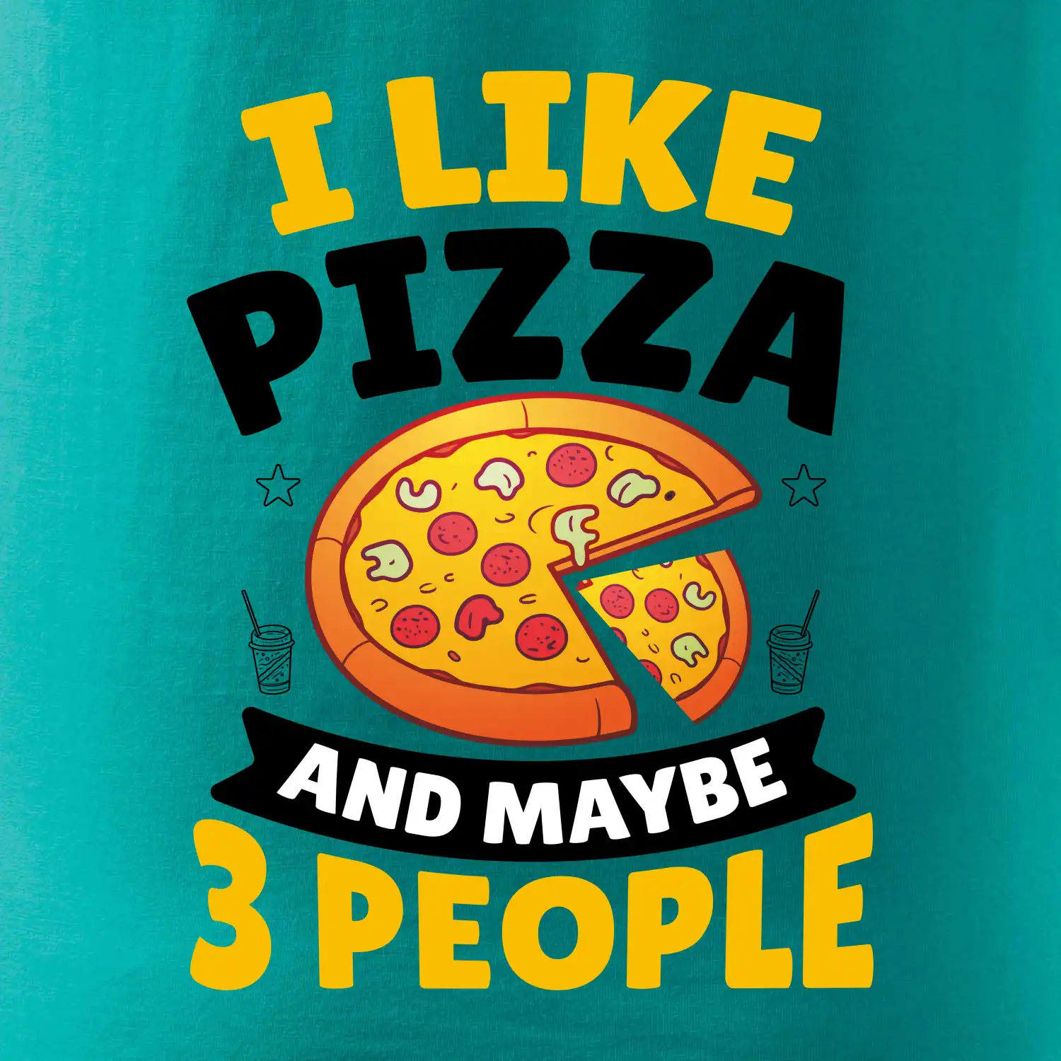 I like pizza and maybe 3 people