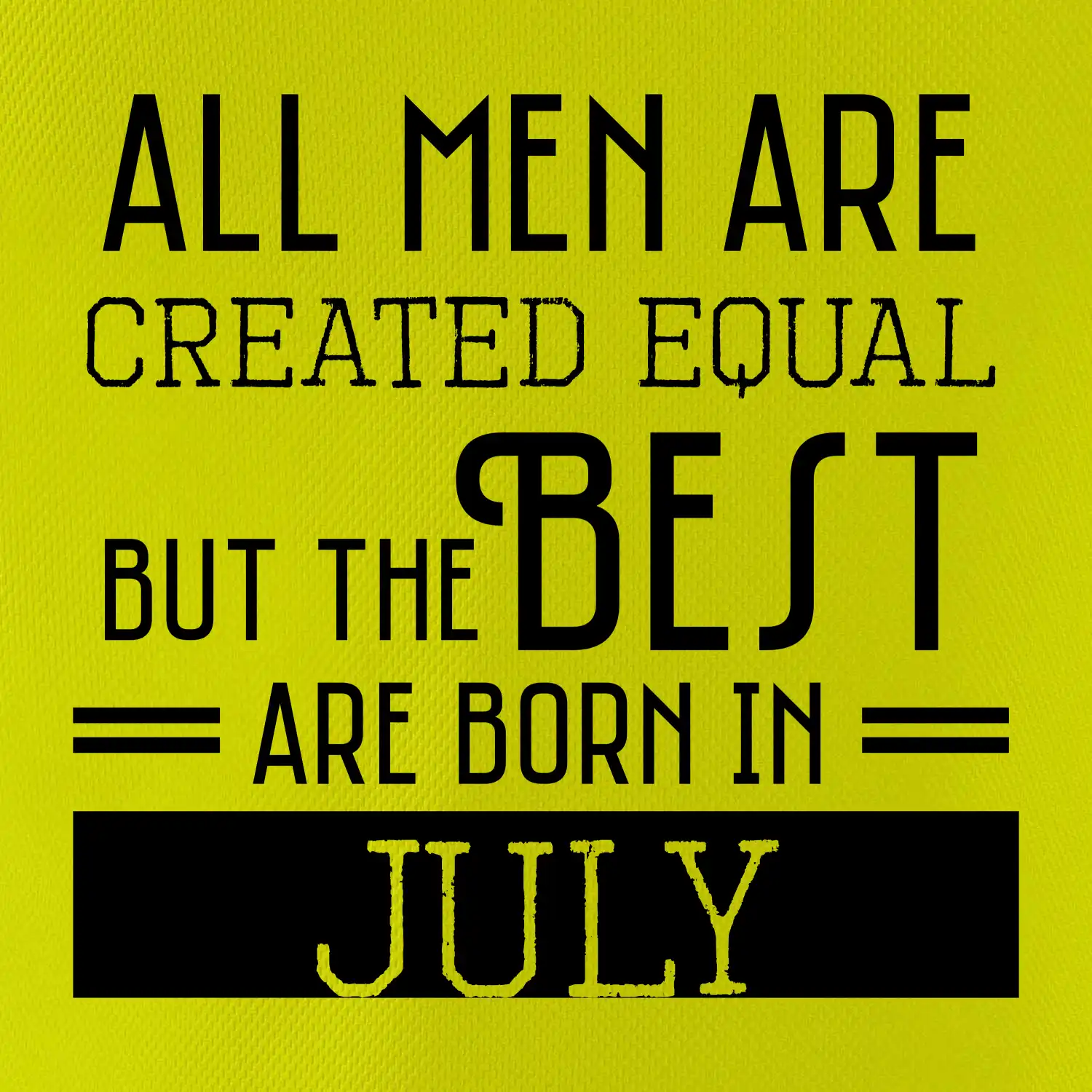 All men are created equal july