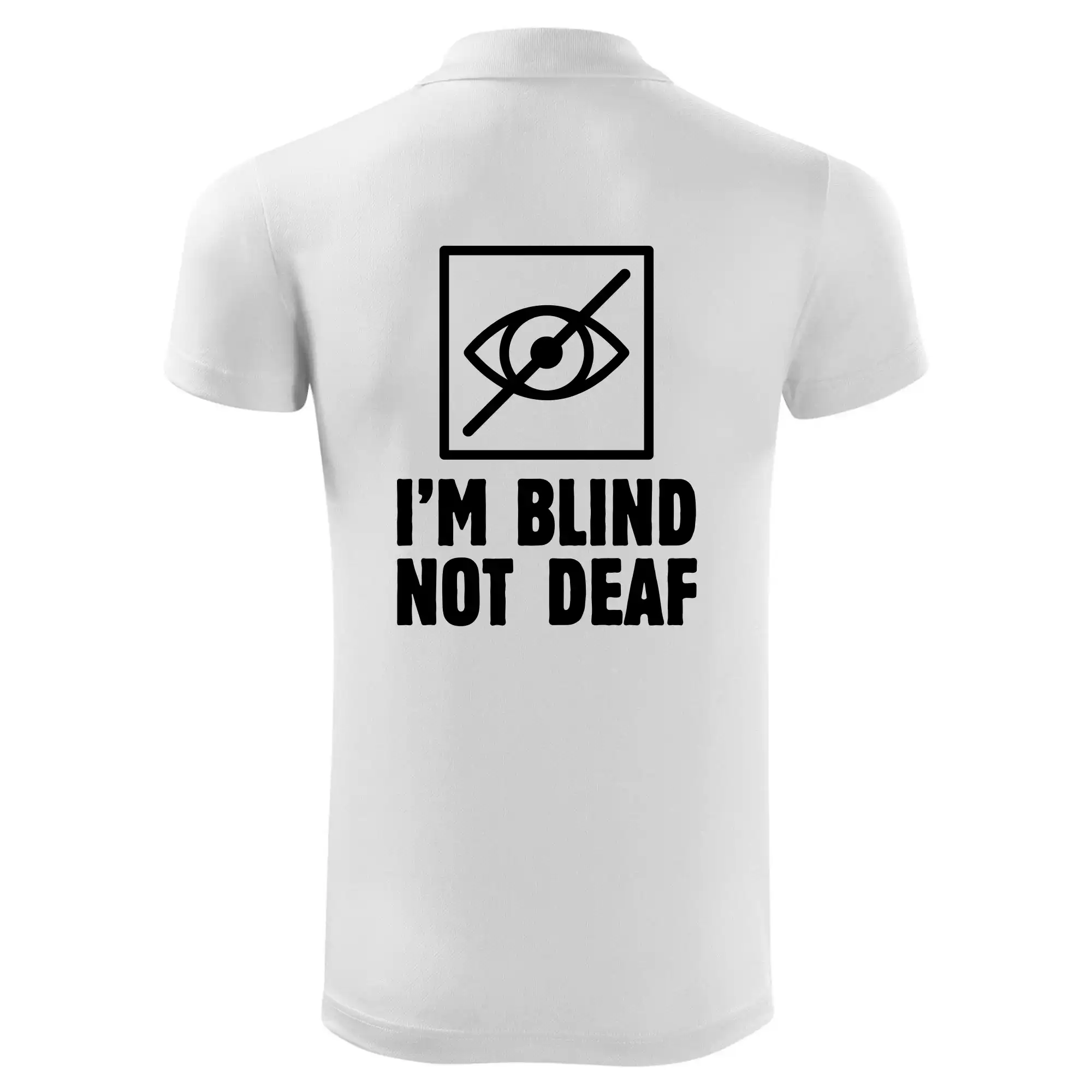 I'm blind not deaf