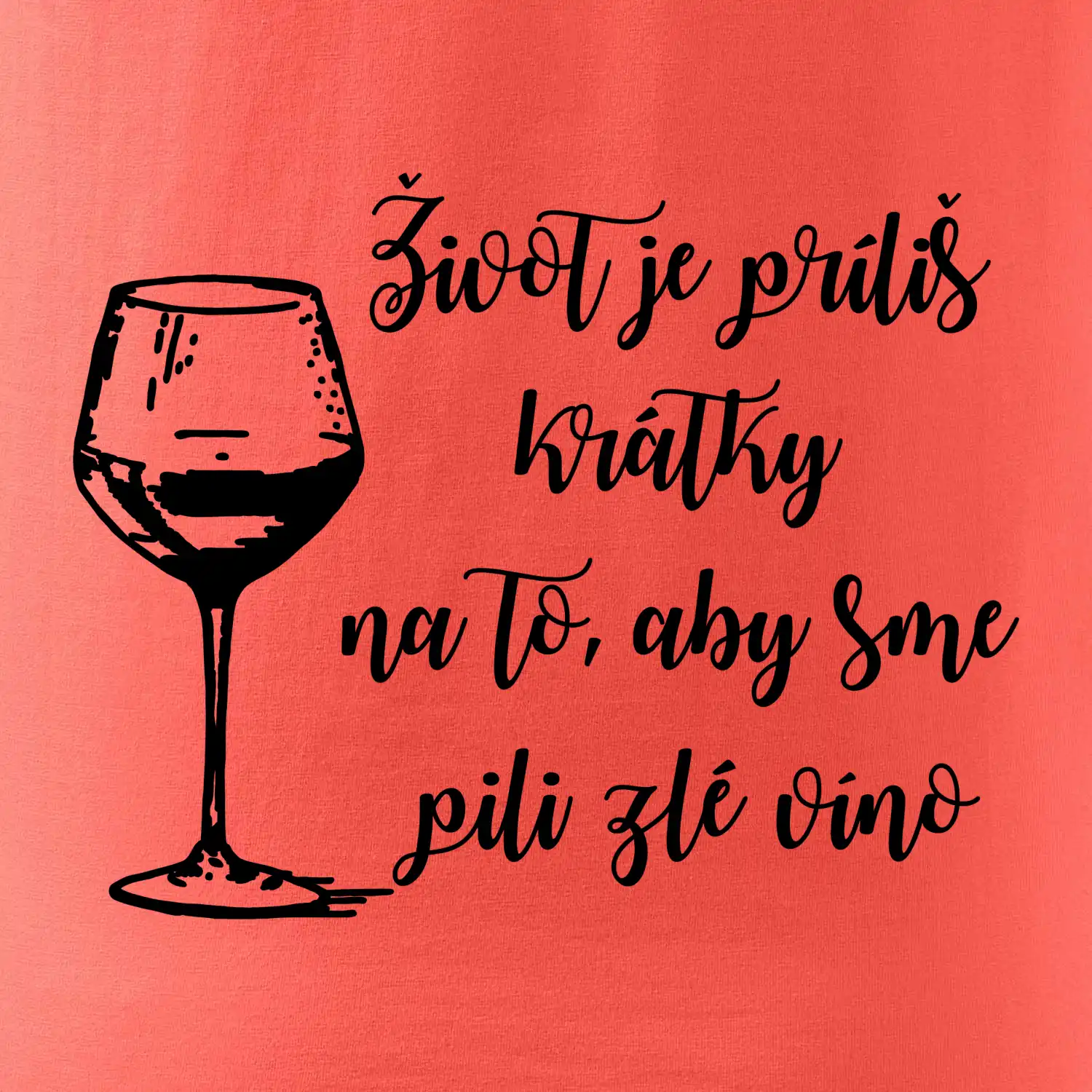 Život je príliš krátky na to, aby sme pili zlé víno