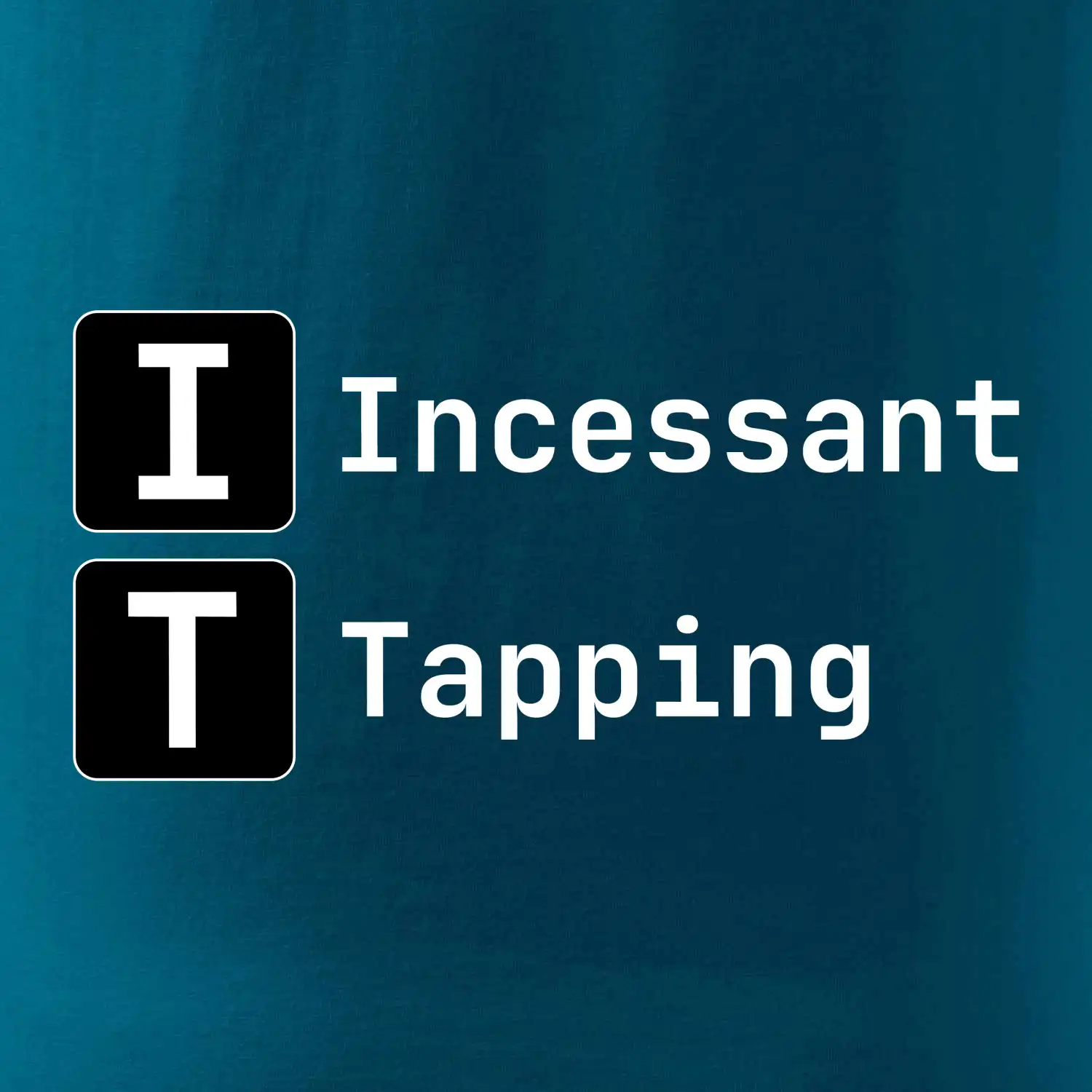 IT Nápis Incessant Tapping