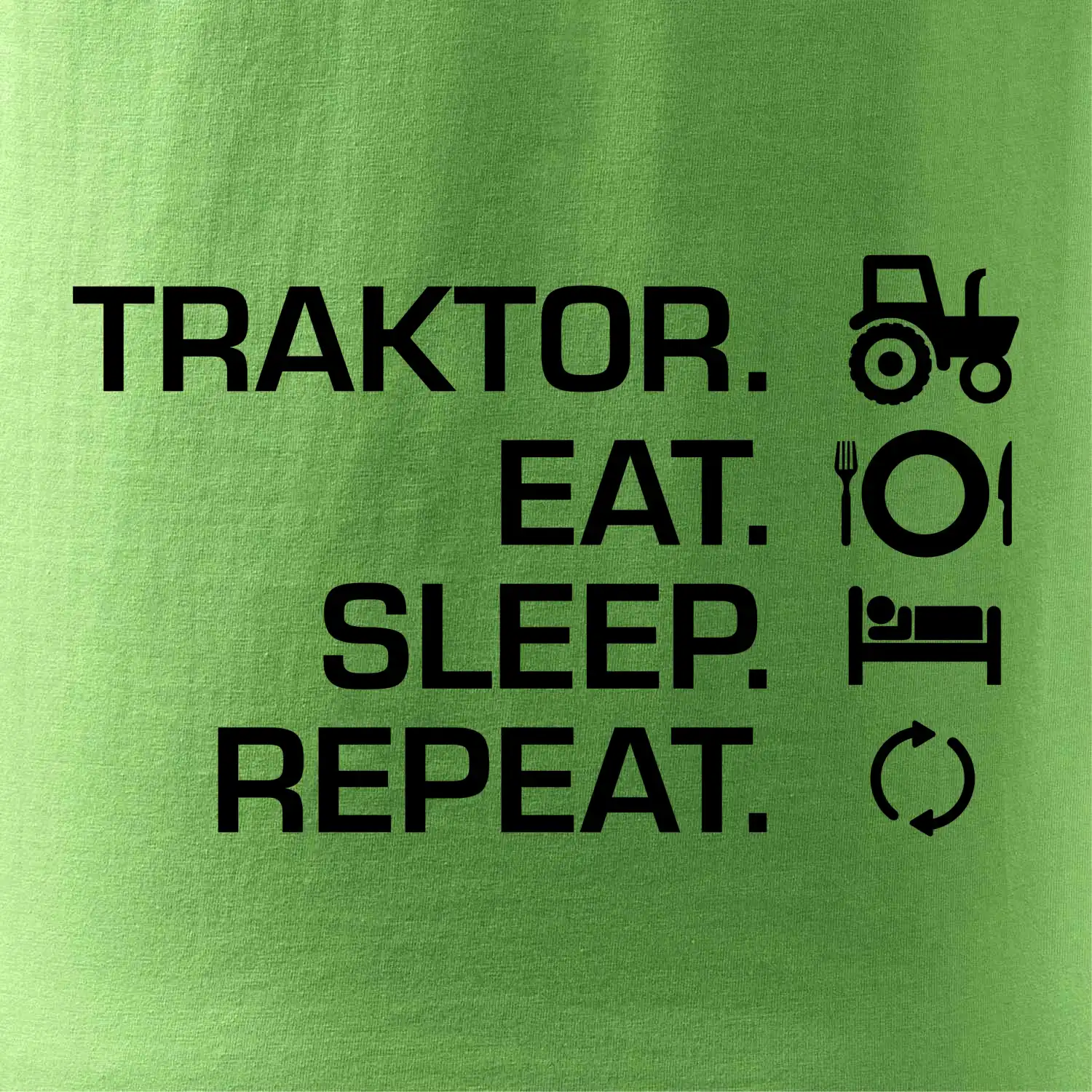 Traktor eat sleep repeat