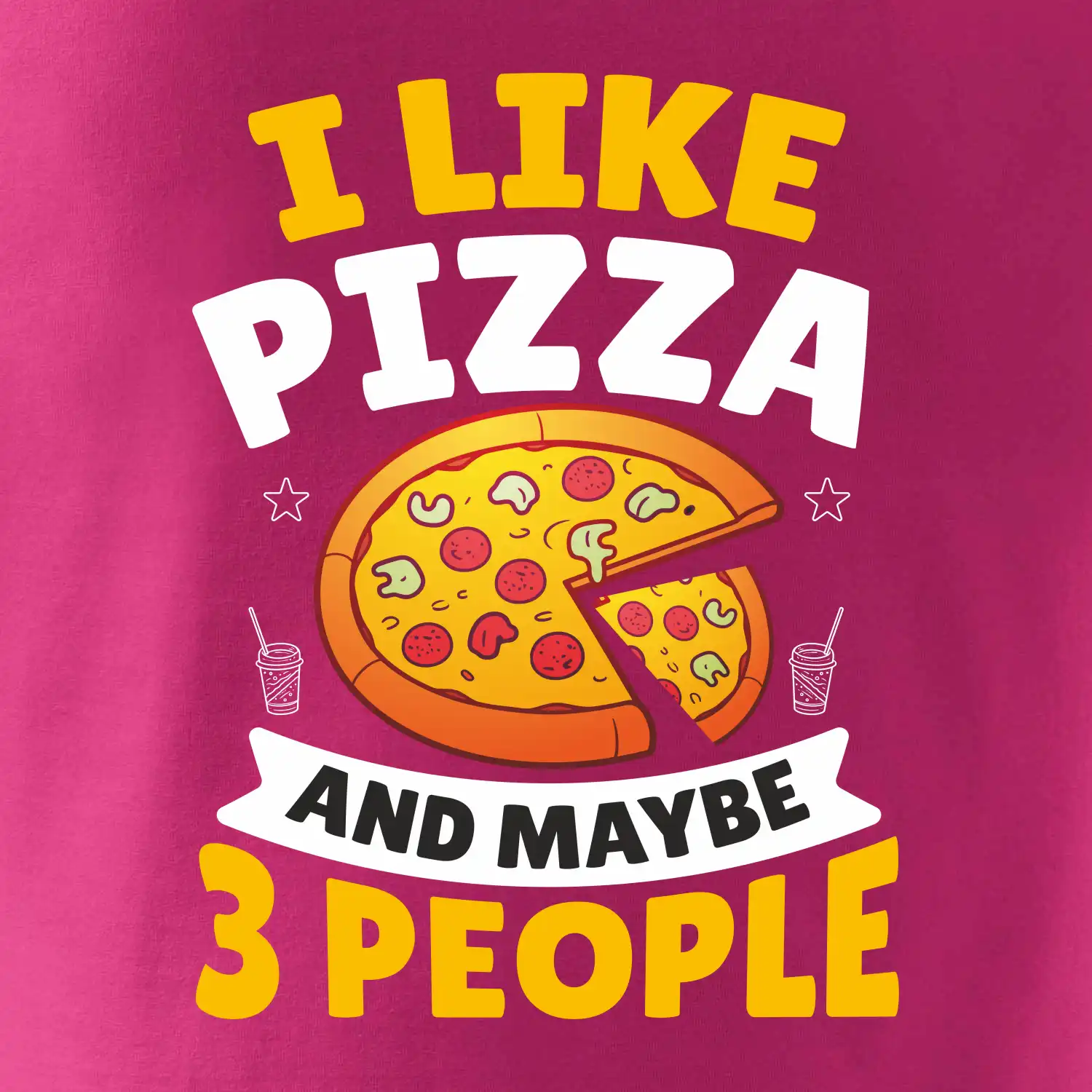 I like pizza and maybe 3 people