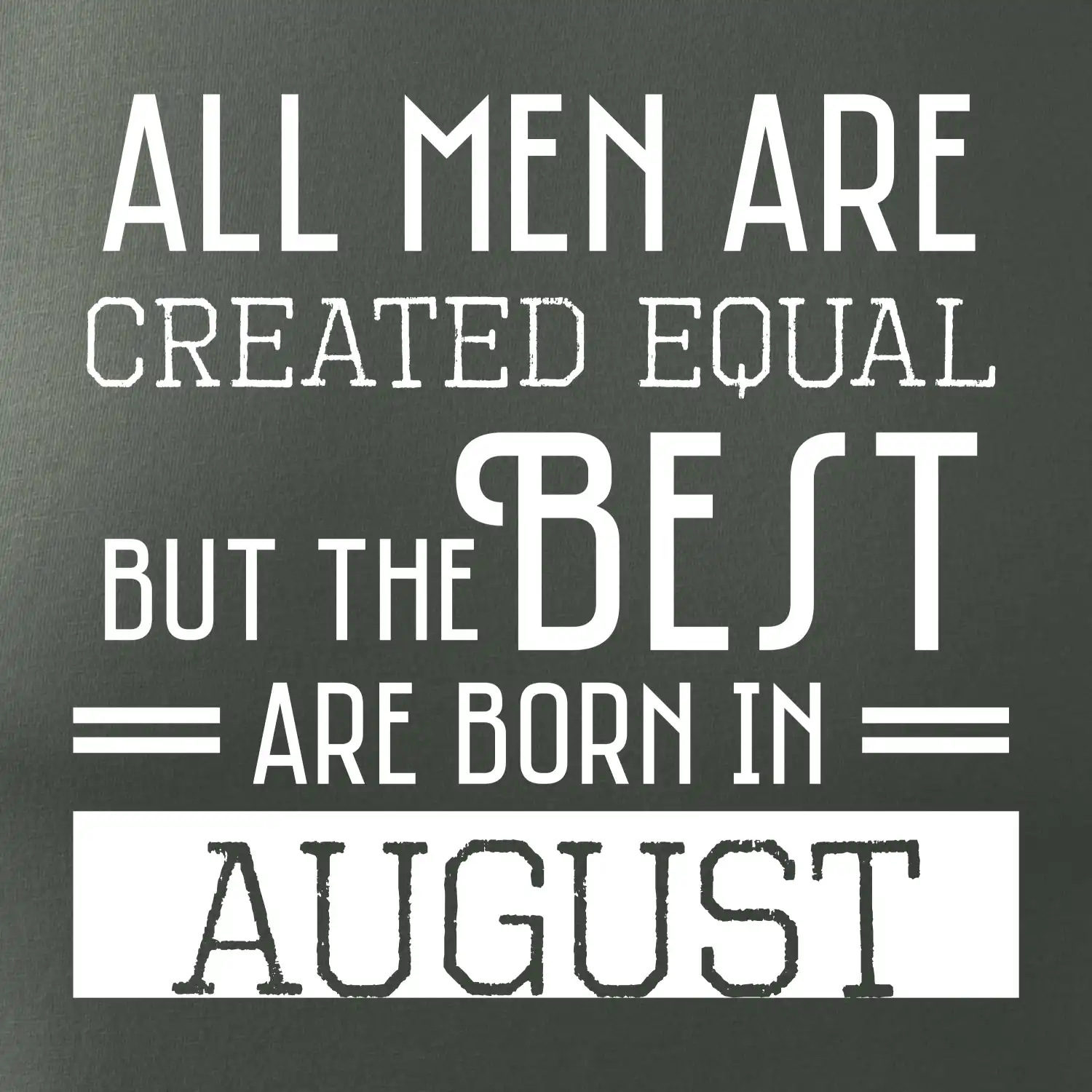 All men are created equal august