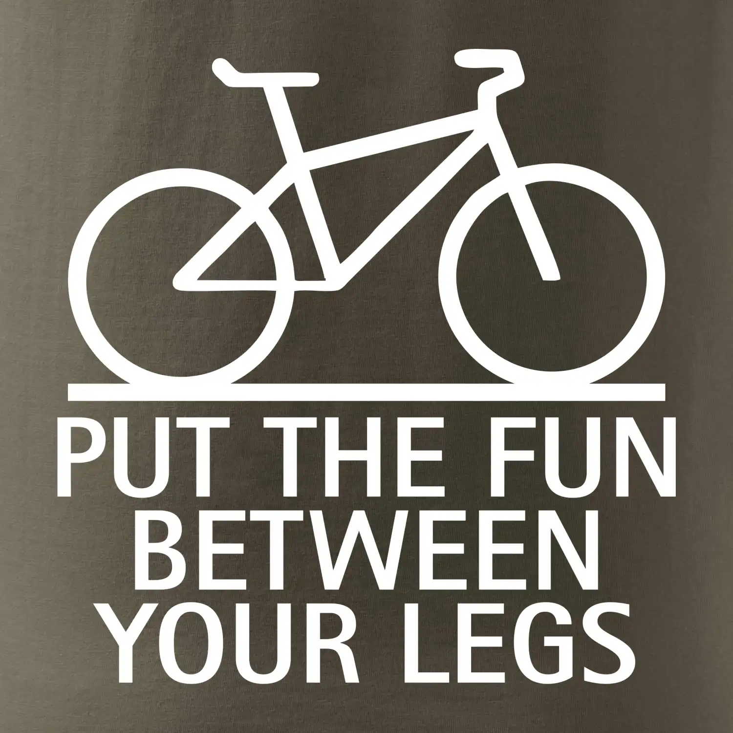 Put the fun between your legs